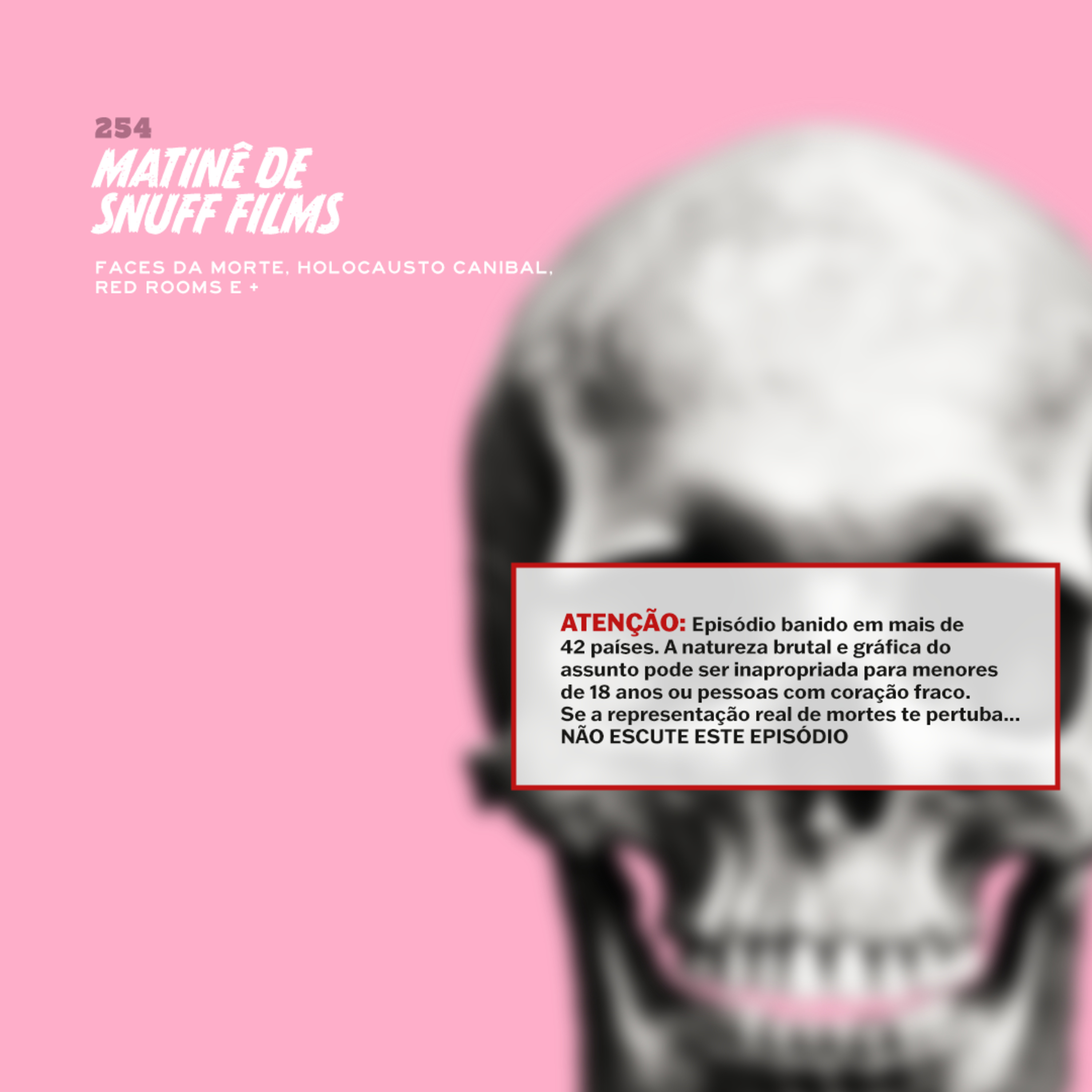 254. Matinê de Snuff Films (Faces da Morte, Holocausto Canibal, Red Rooms, Thesis e +) episode artwork