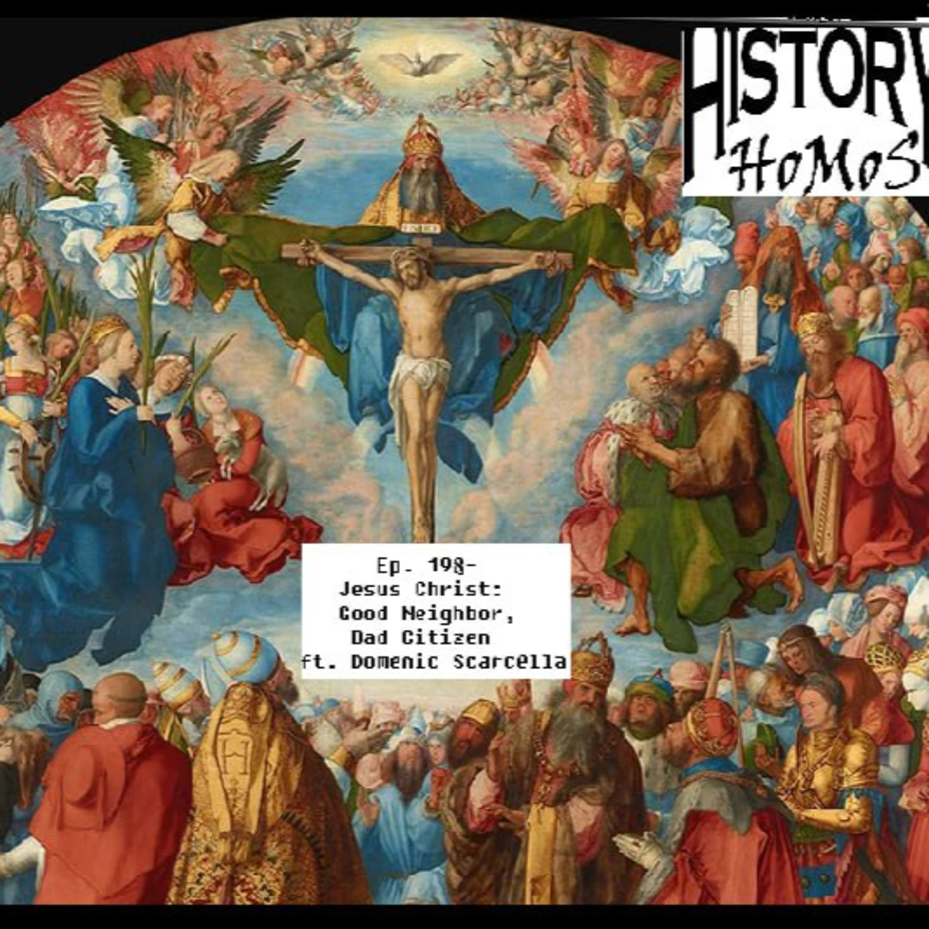 Ep. 198 - Jesus Christ: Good Neighbor, Bad Citizen ft. Domenic Scarcella