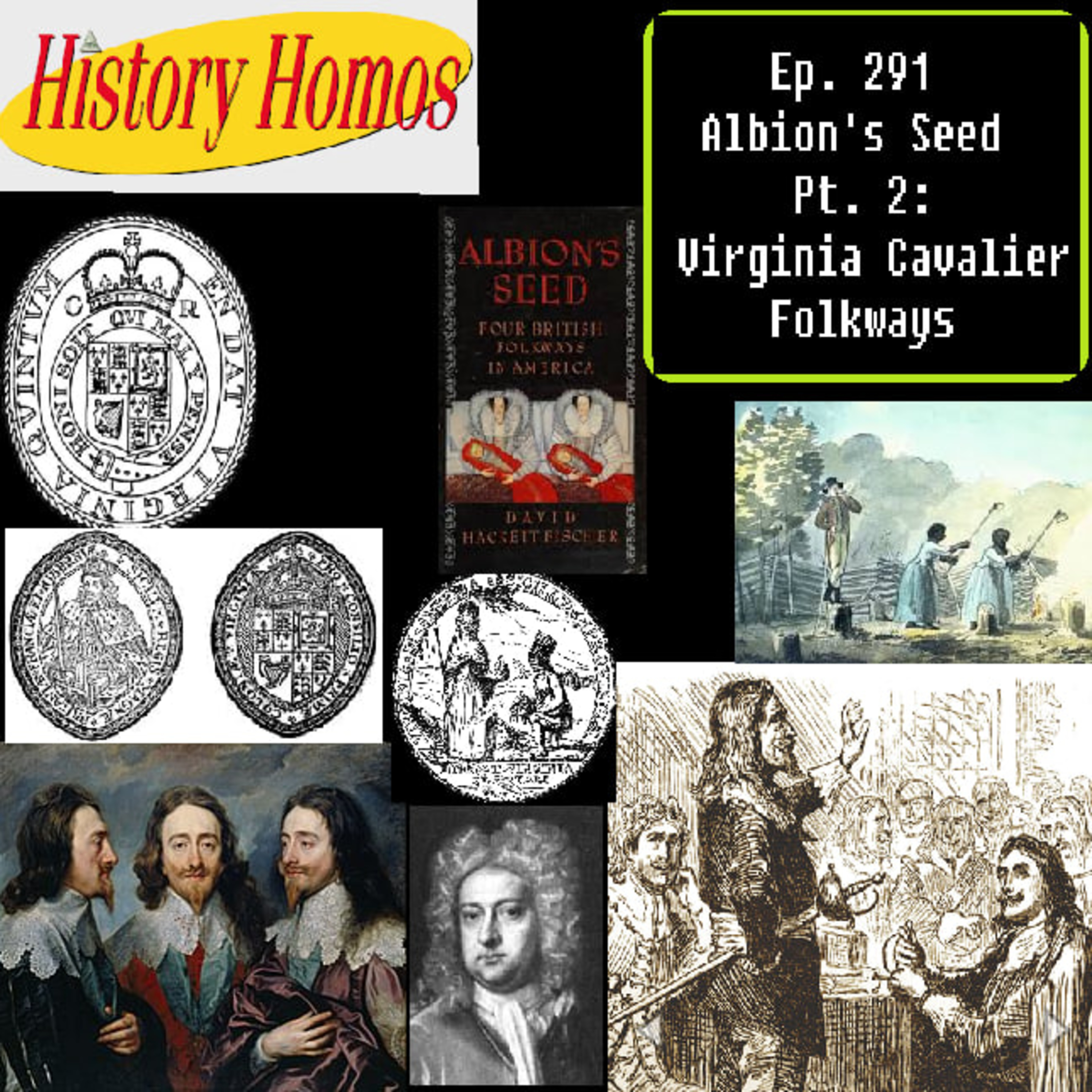 Ep. 291 - Albion's Seed Pt. 2: Virginia Cavalier Folkways