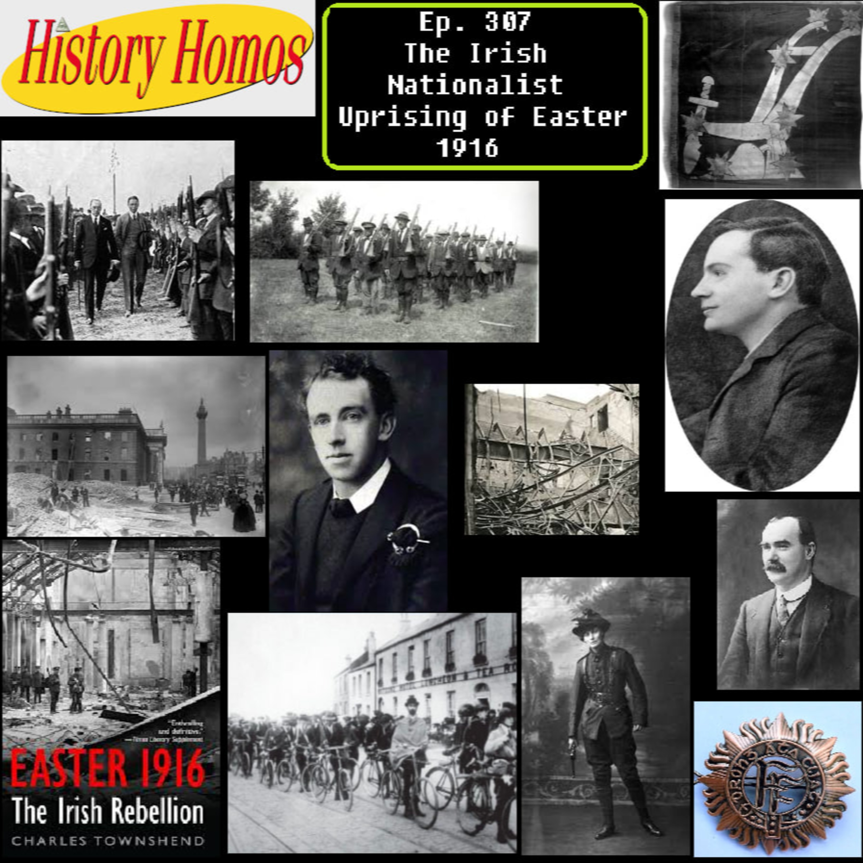 Ep. 307 - The Irish Nationalist Uprising of Easter 1916