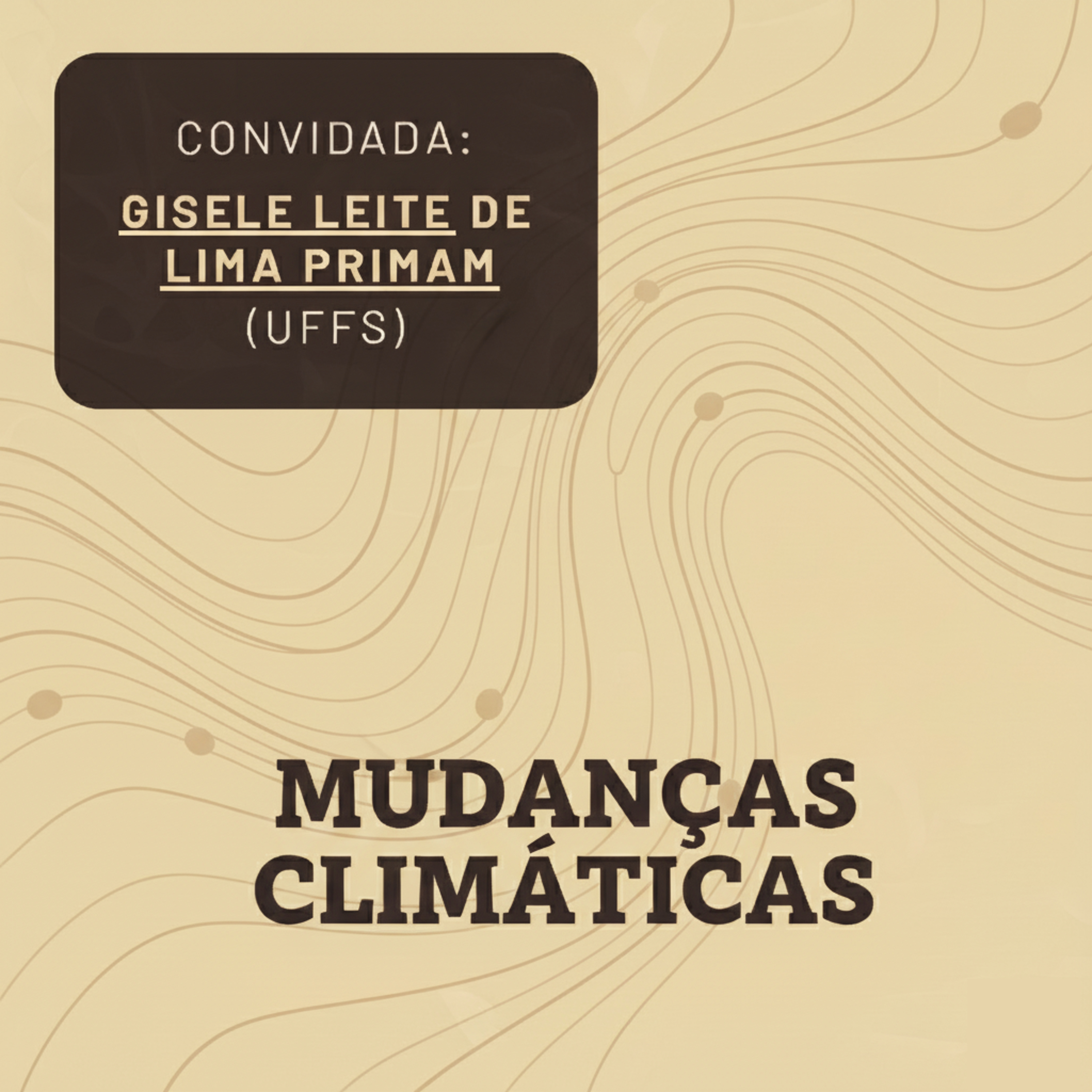 Mudanças climáticas (Convidada: Gisele Leite de Lima Primam) episode artwork