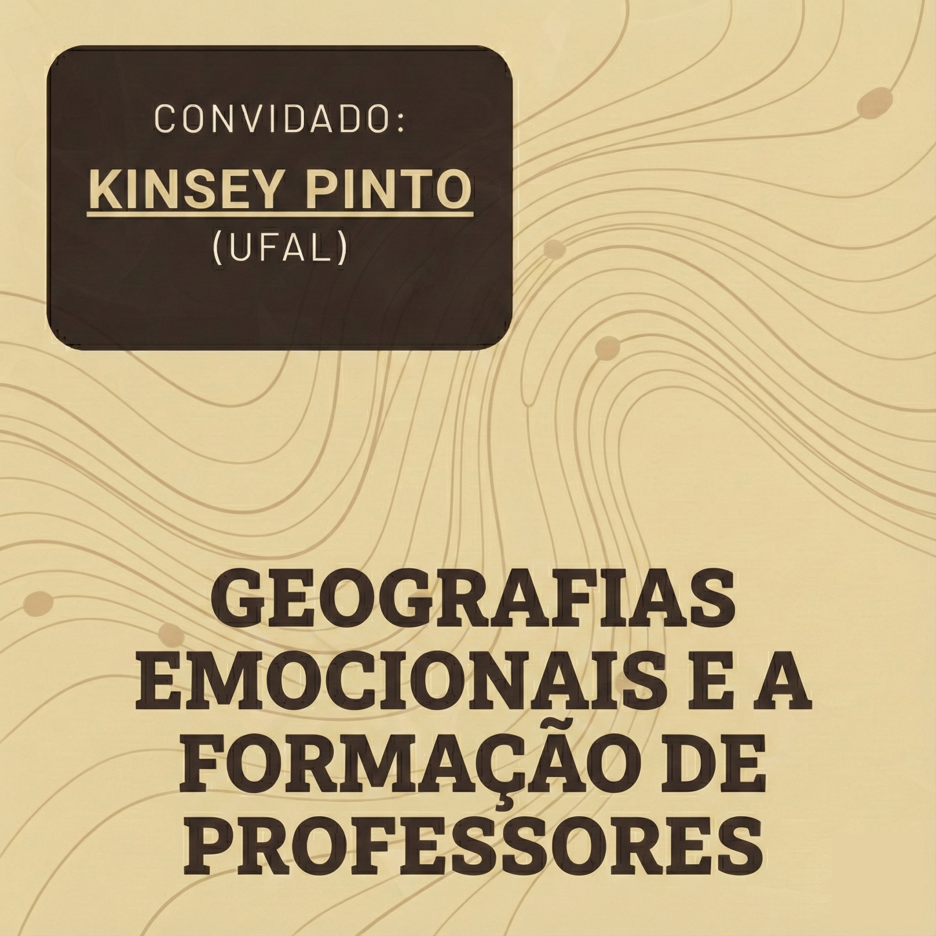 Geografias Emocionais e a Formação de Professores (Convidado Kinsey Pinto) episode artwork