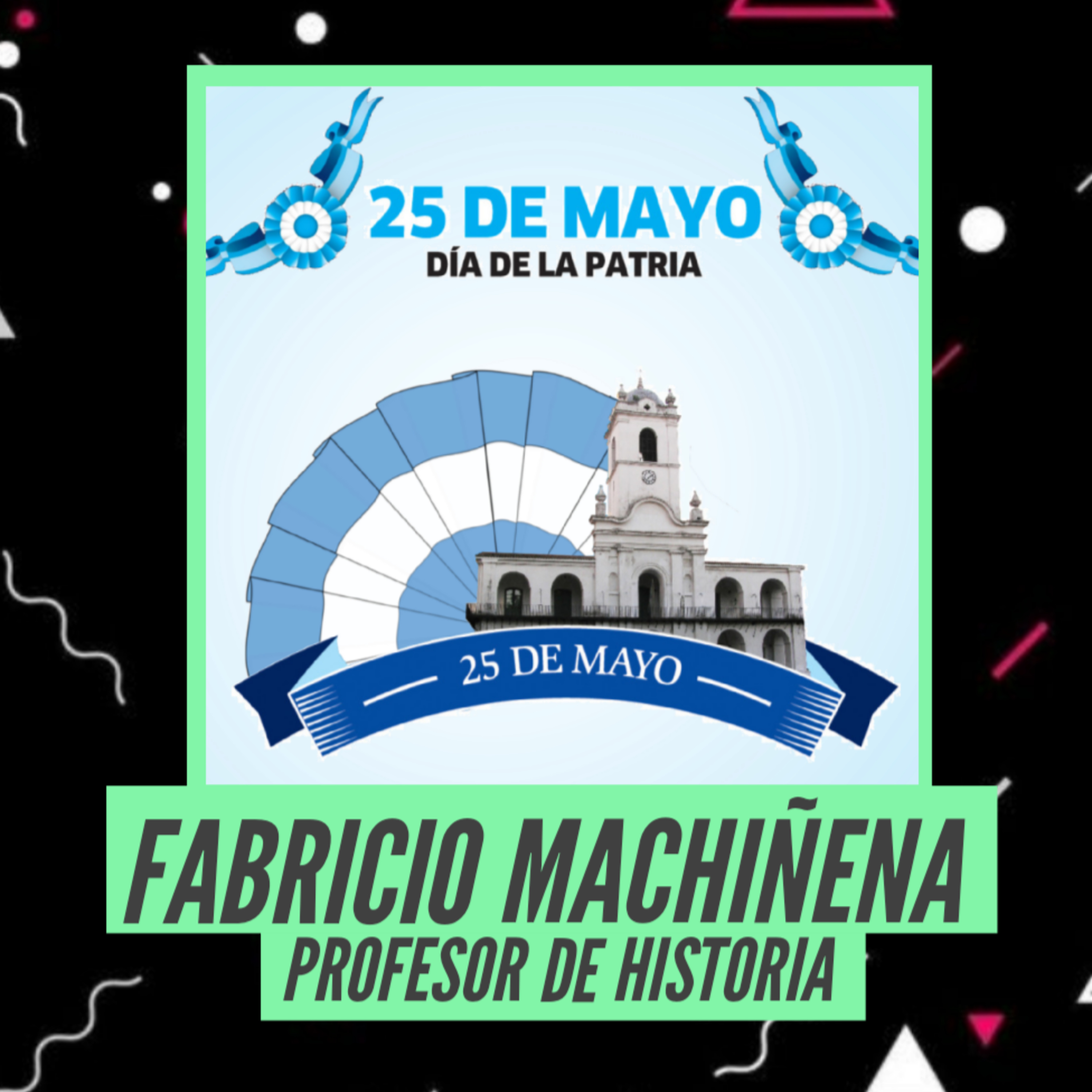 Fabricio Machiñena - Profesor de Historia - Viva La Patria!  episode artwork