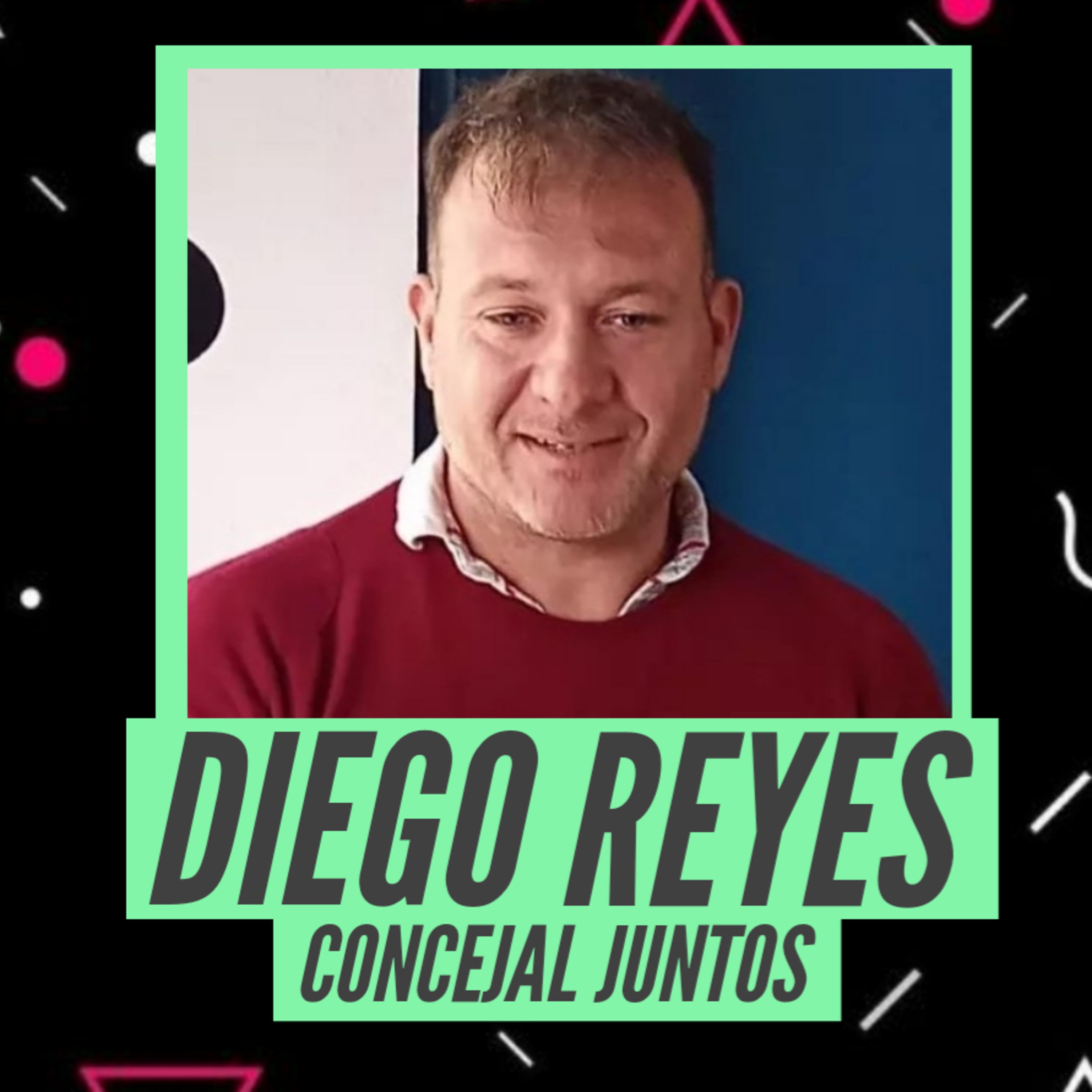 Diego Reyes - Concejal Juntos 