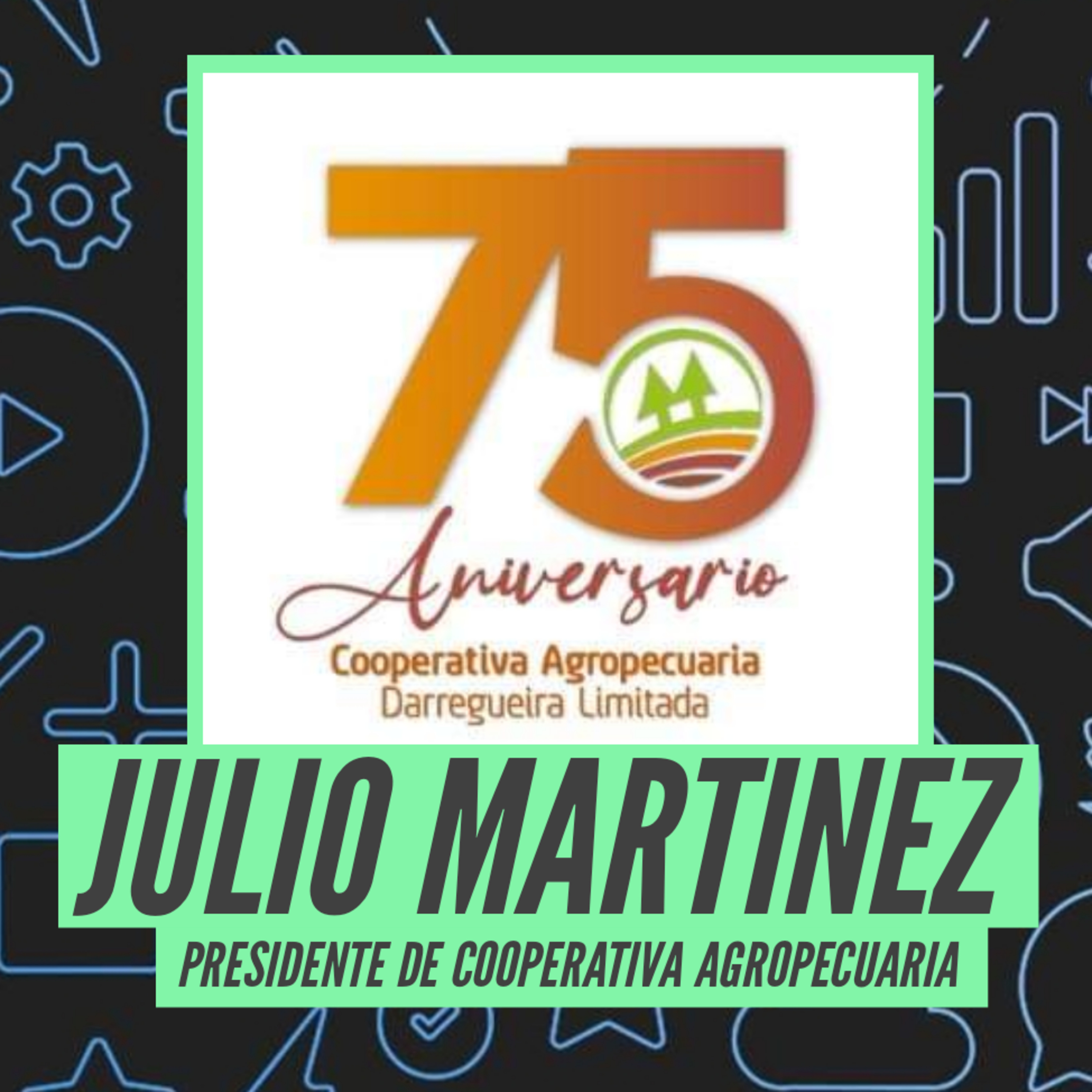 Julio Martínez - 75 años Coop Agropecuaria  episode artwork