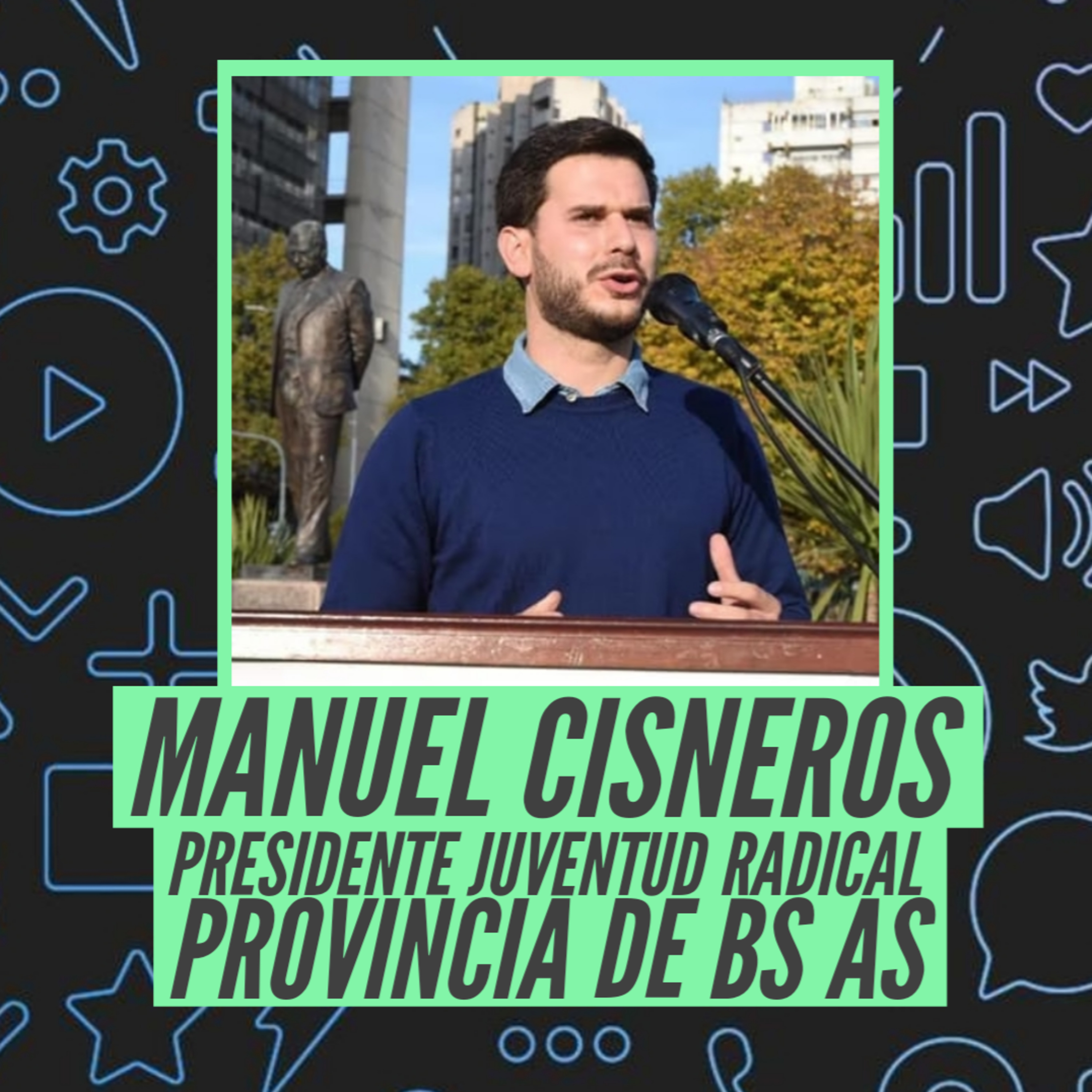 Manuel Cisneros - Presidente Juventud Radical Bs As episode artwork