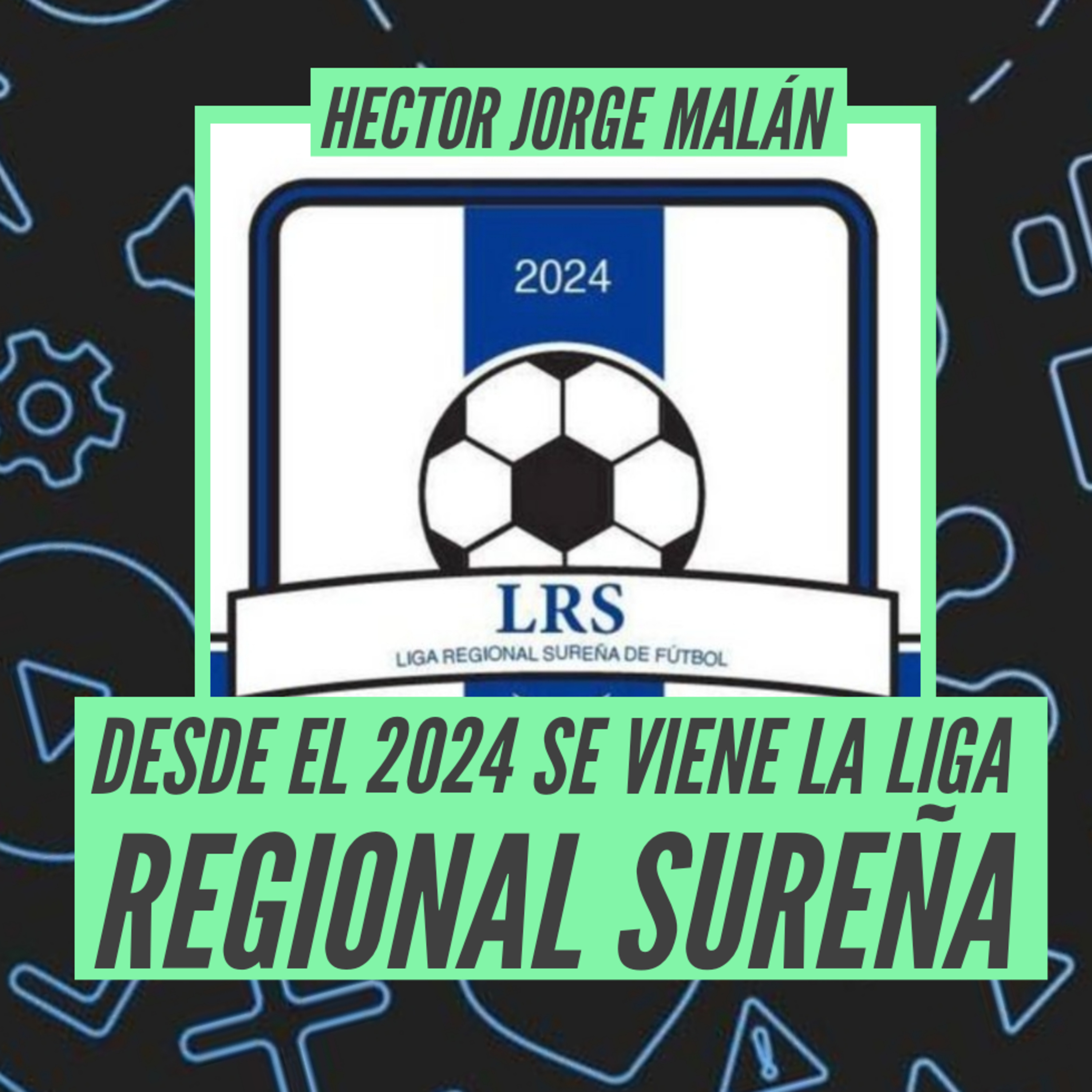 Héctor Jorge Malán - Nueva Liga Regional Sureña episode artwork