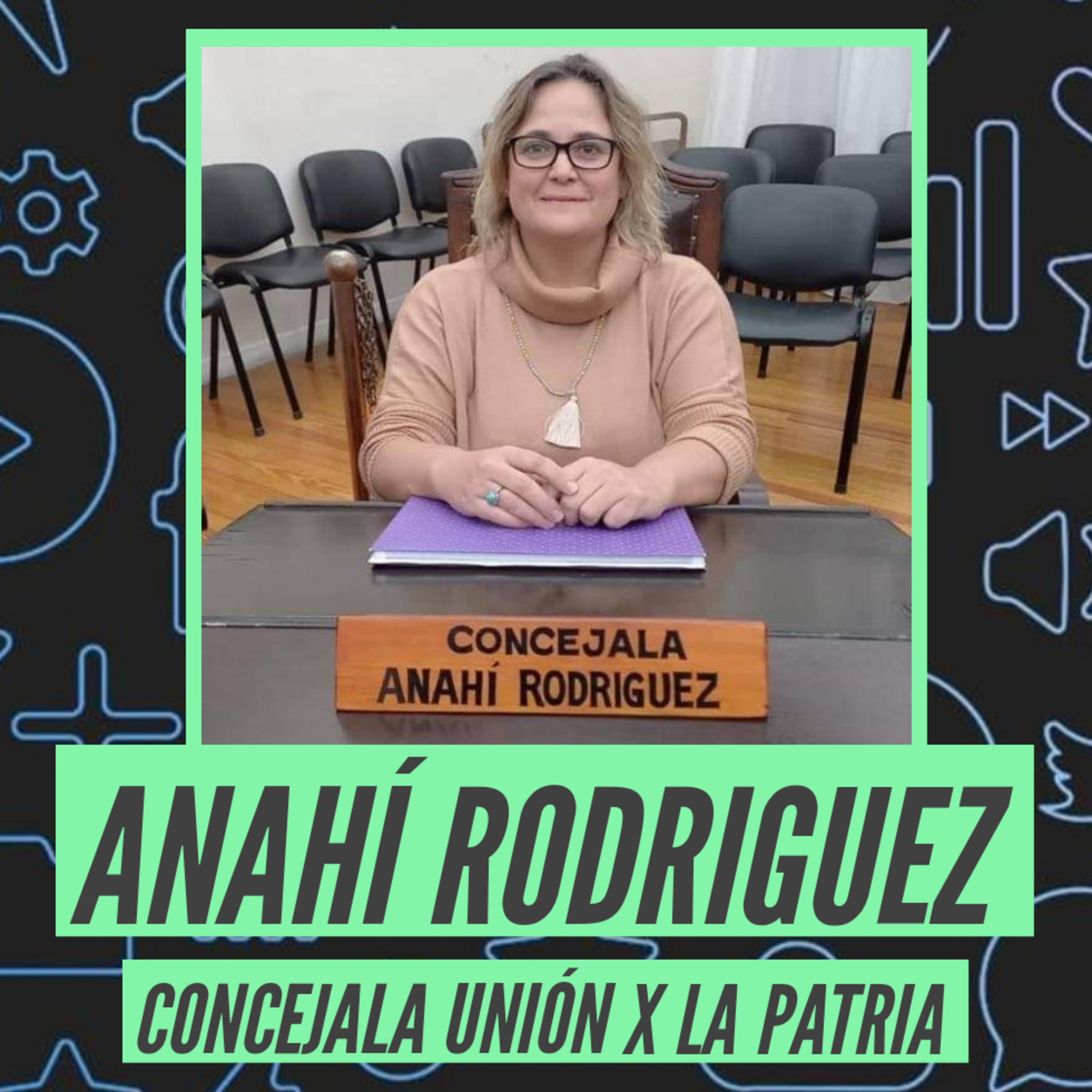 Anahí Rodríguez - Concejala - Unión por la Patria  episode artwork