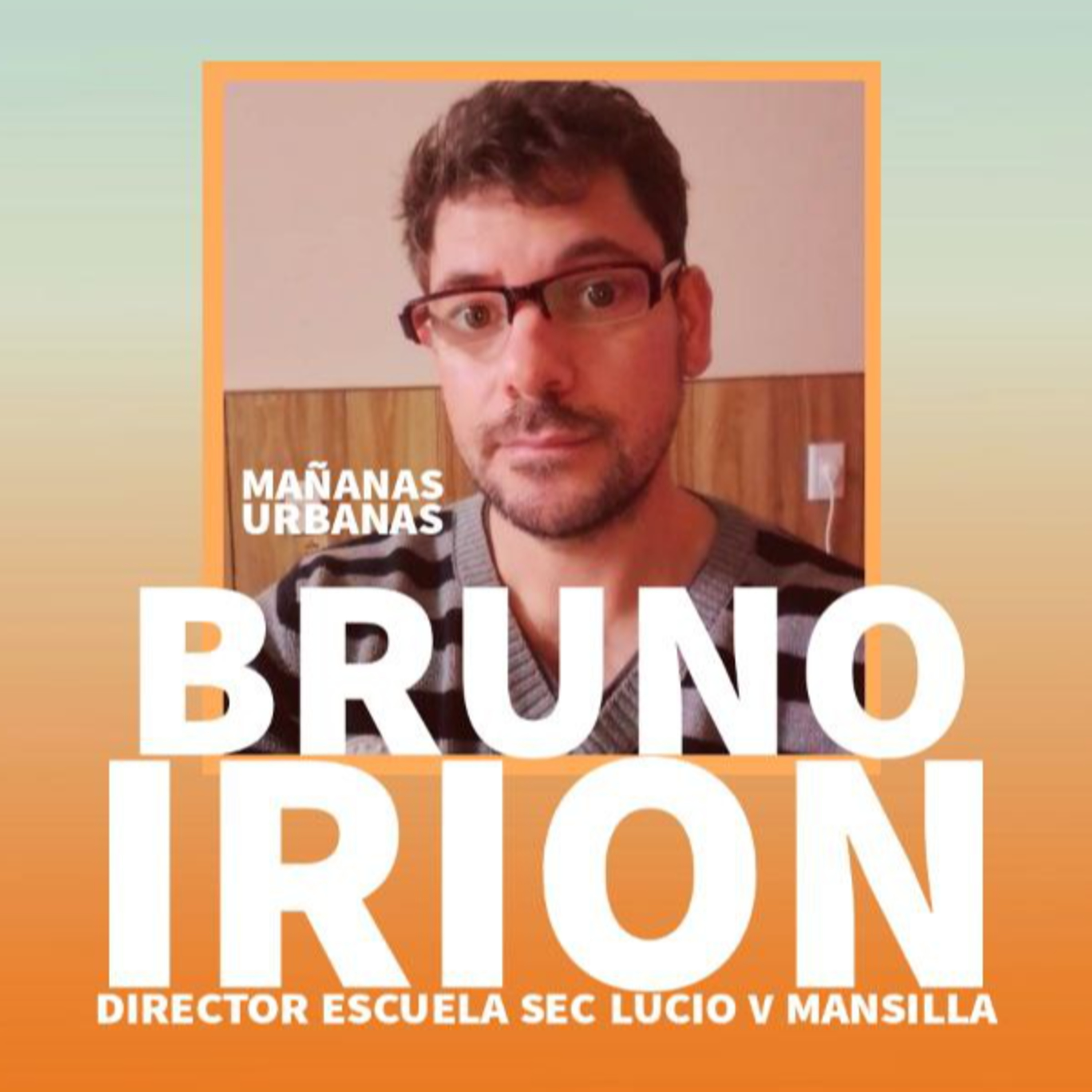 Bruno Irion - Director Escuela Sec Lucio V Mansilla episode artwork