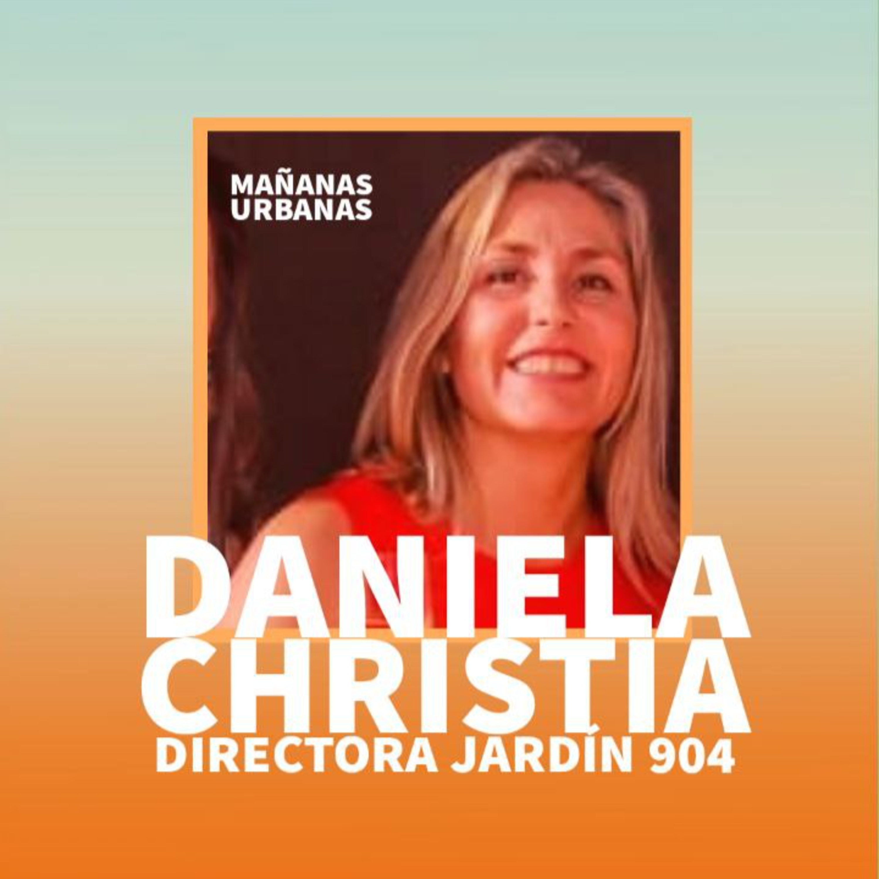 Daniela Christia - Directora Jardín 904 episode artwork