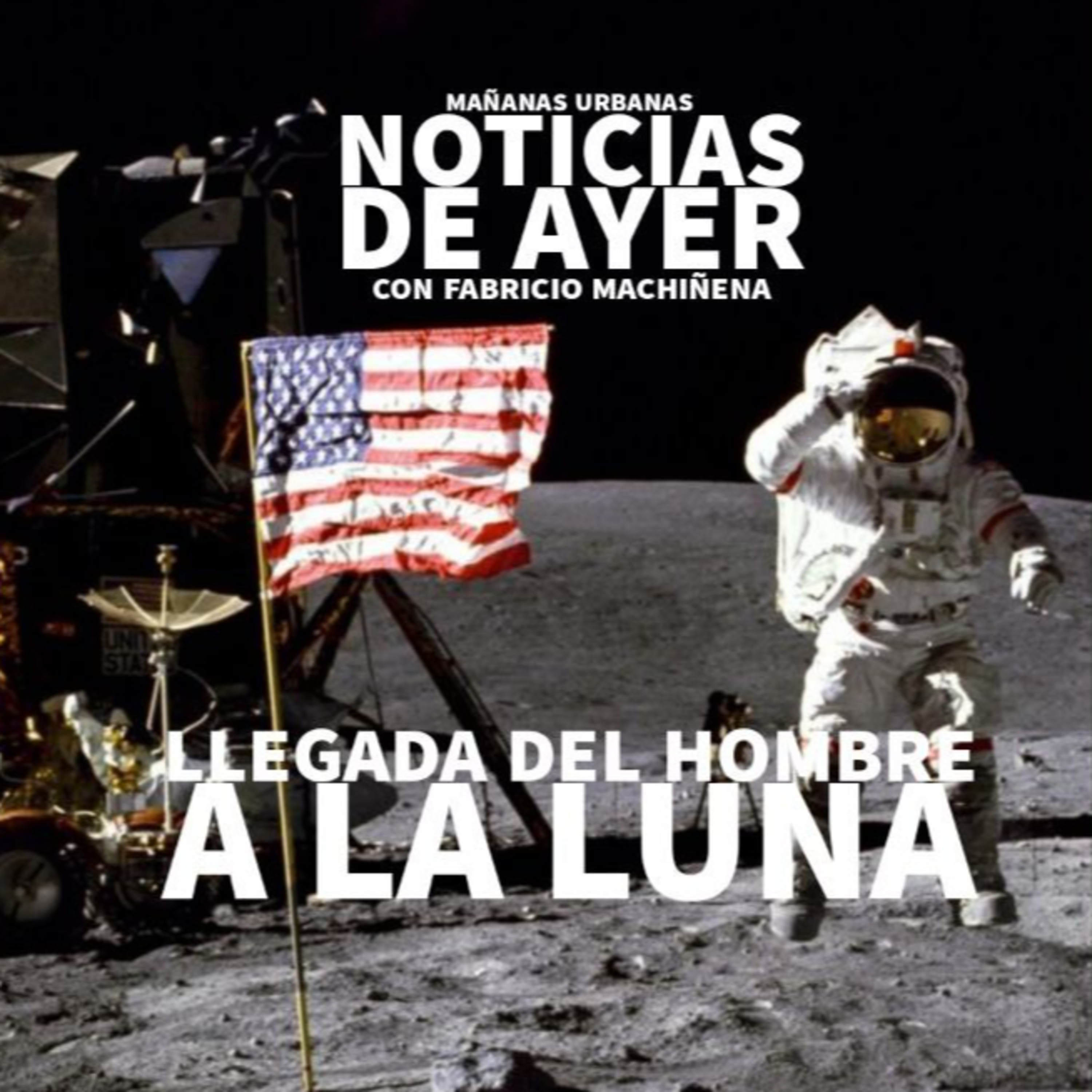 Noticias De Ayer - Llegada del hombre a la luna 