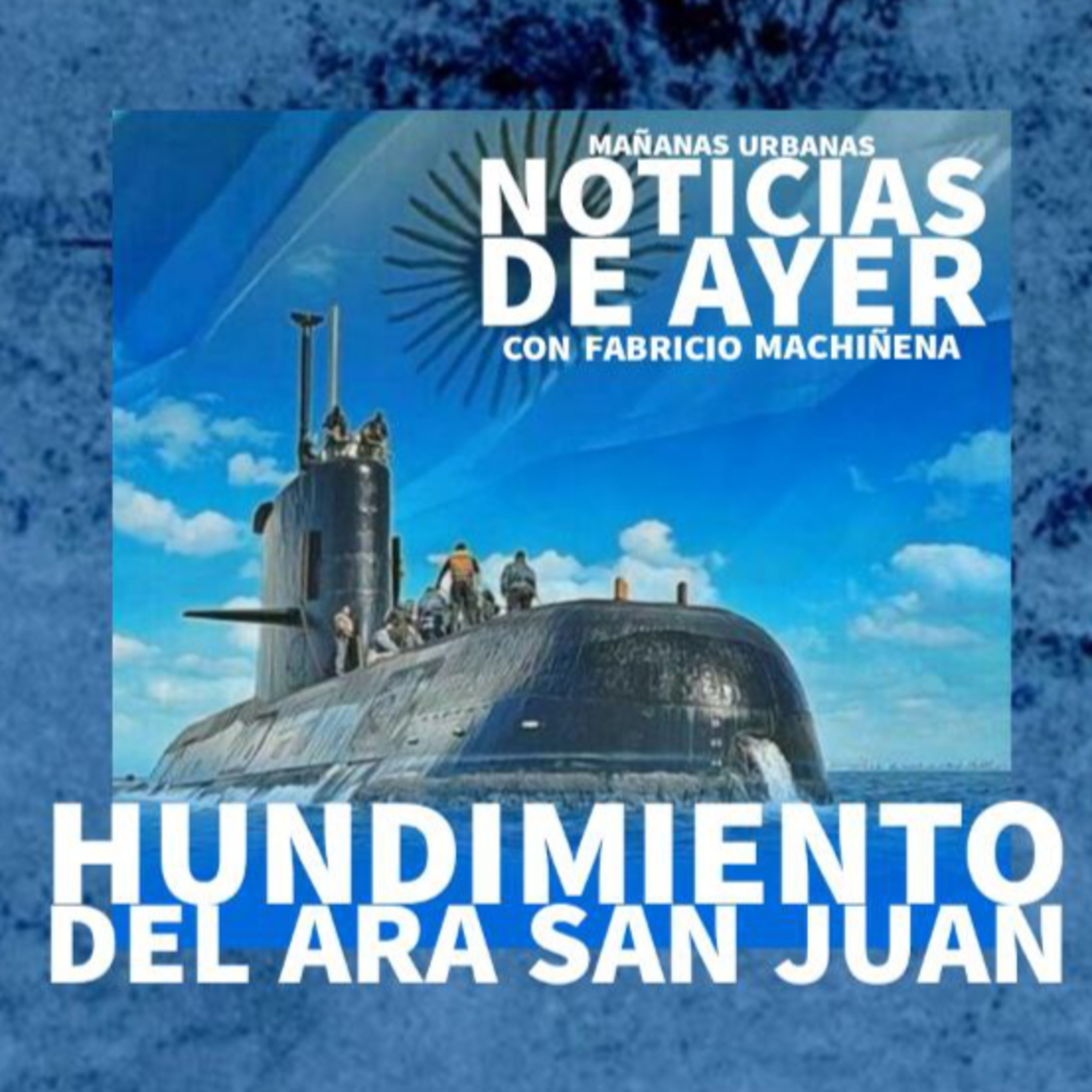Noticias De Ayer - Hundimiento del Ara San Juan episode artwork