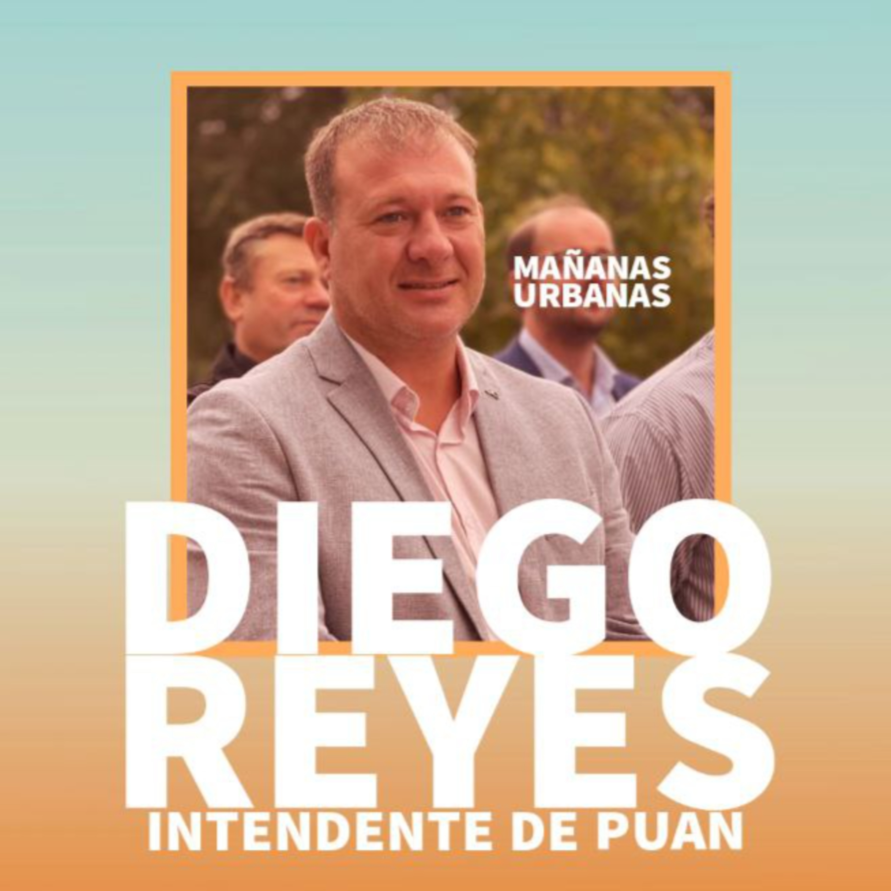 Mañanas Urbanas - Diego Reyes - Intendente de Puan episode artwork