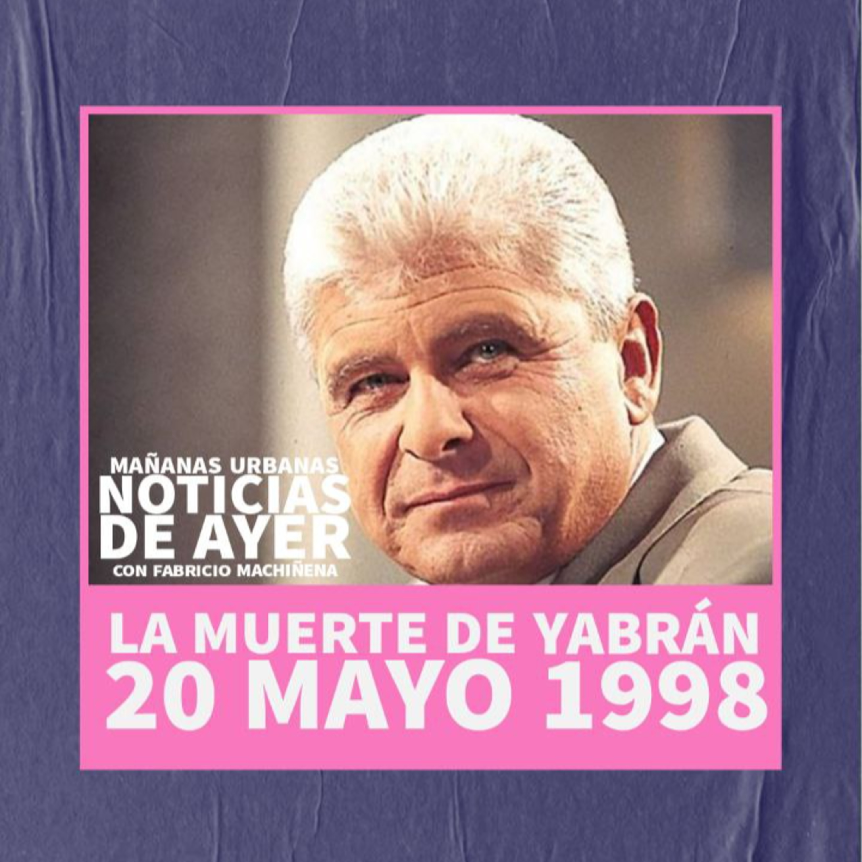 Noticias De Ayer - La Muerte de Alfredo Yabrán episode artwork