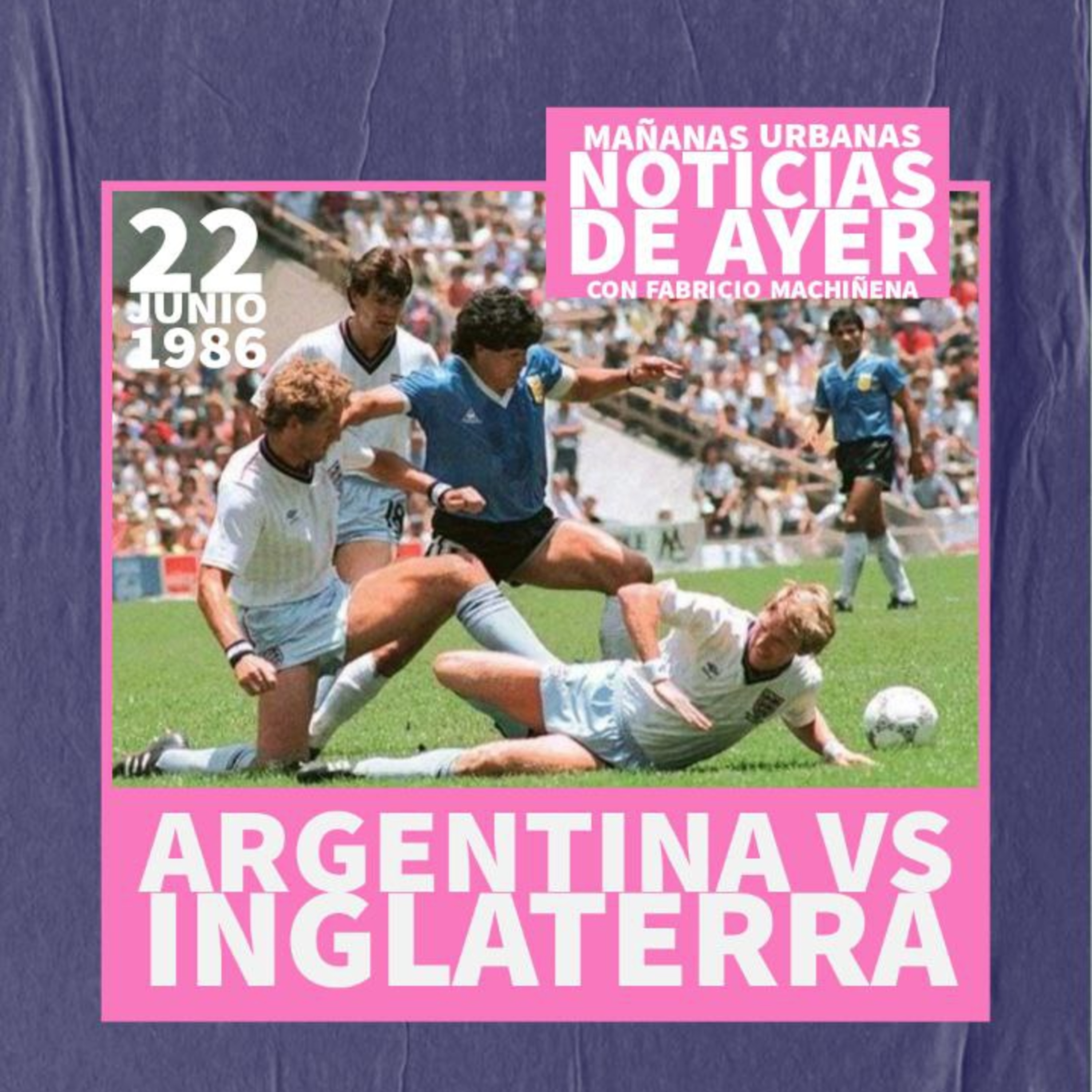Noticias De Ayer - Argentina vs Inglaterra - 1986 episode artwork
