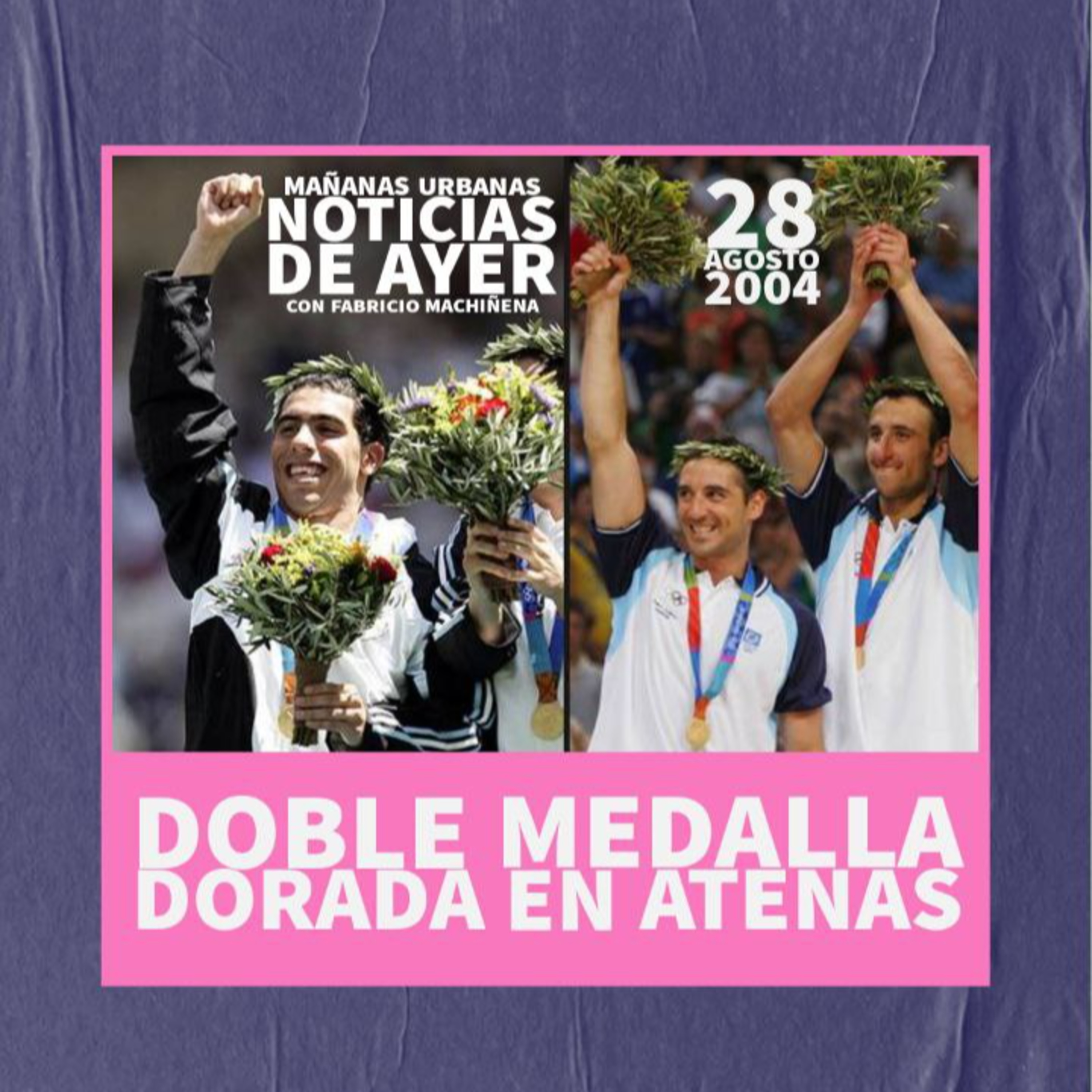 Noticias De Ayer - Doble medalla dorada en Atenas  episode artwork