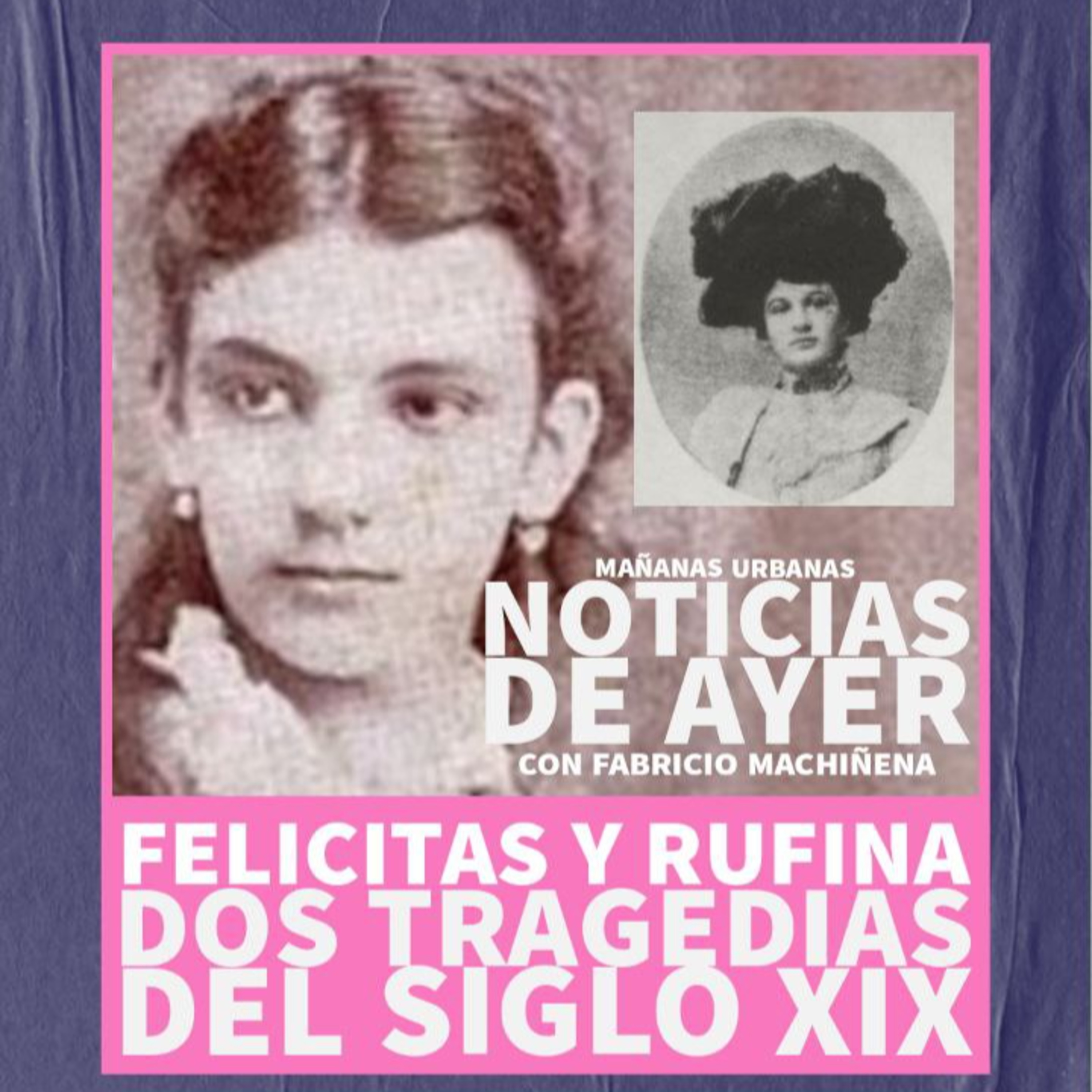 Felicitas y Rufina - Dos tragedias del siglo XIX
