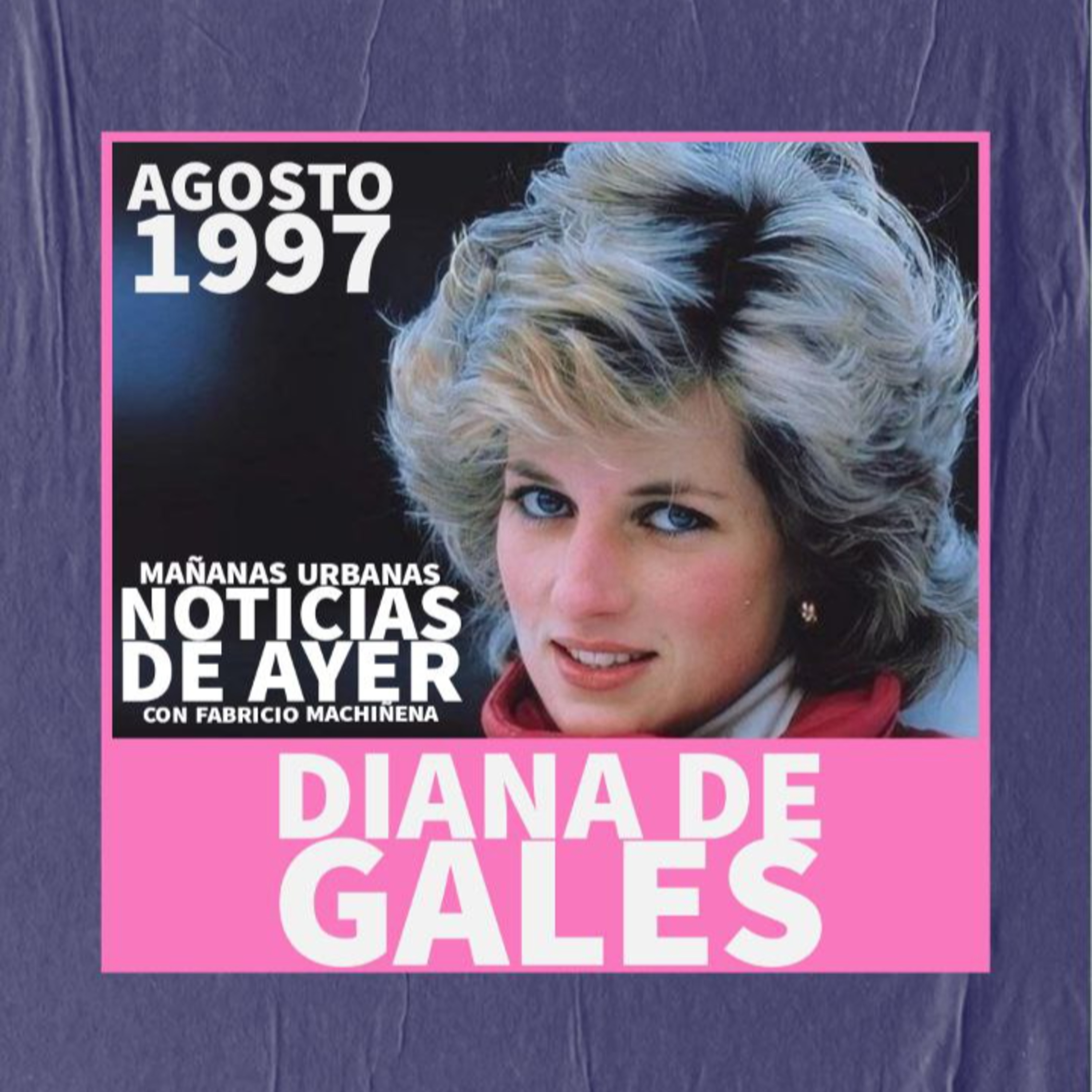 Noticias de Ayer - Diana de Gales 