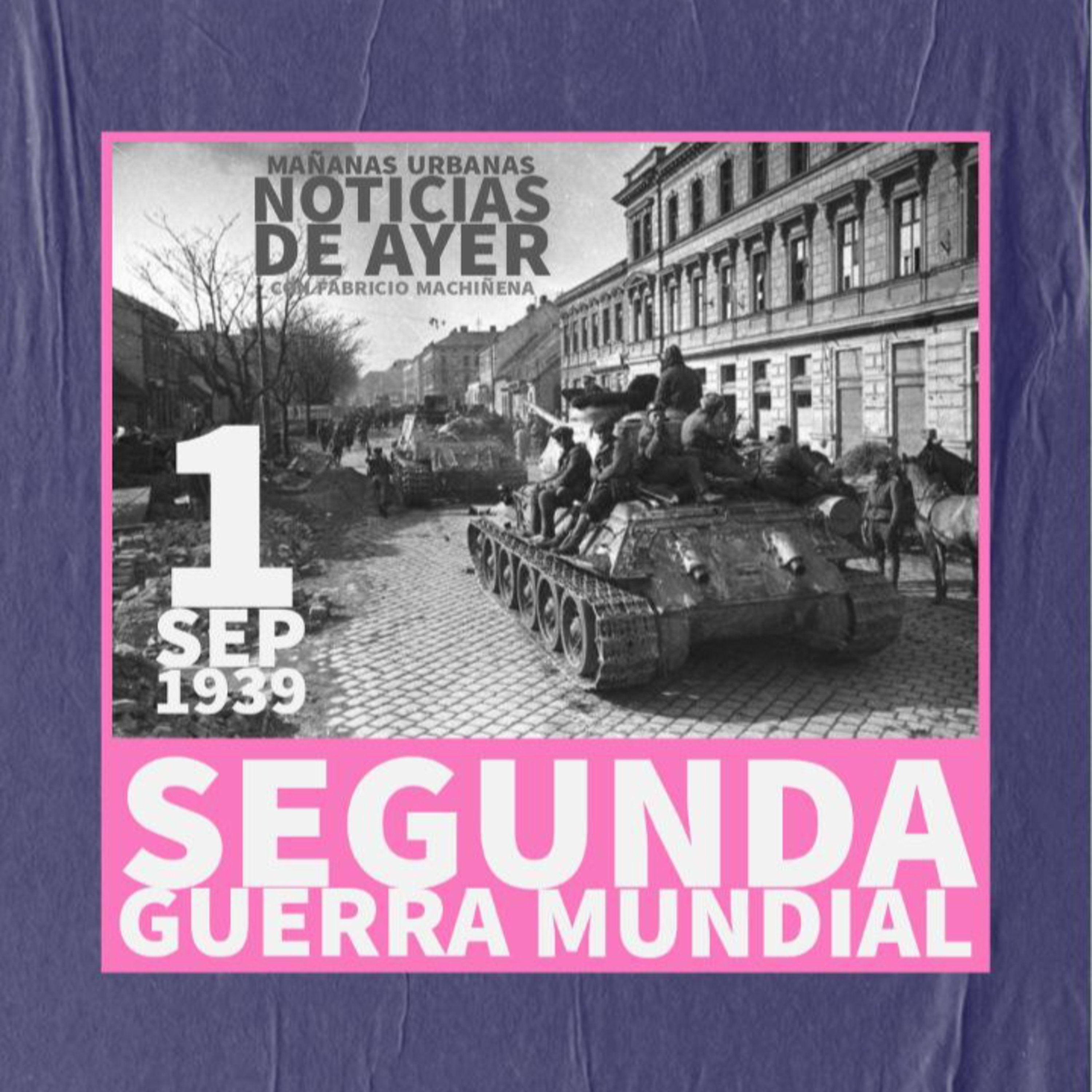 Noticias De Ayer - Segunda Guerra Mundial 