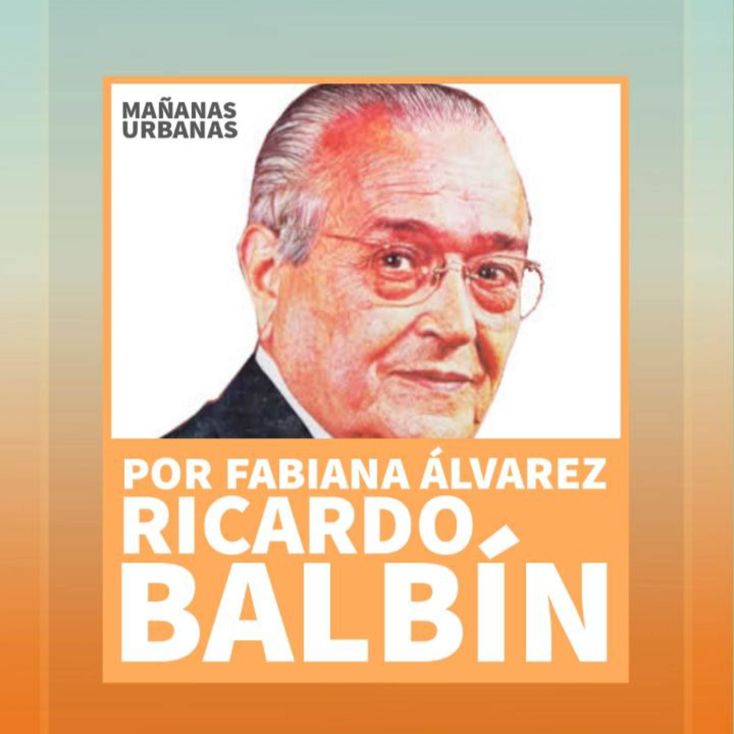 Ricardo Balbín - 43 años de su fallecimiento  episode artwork