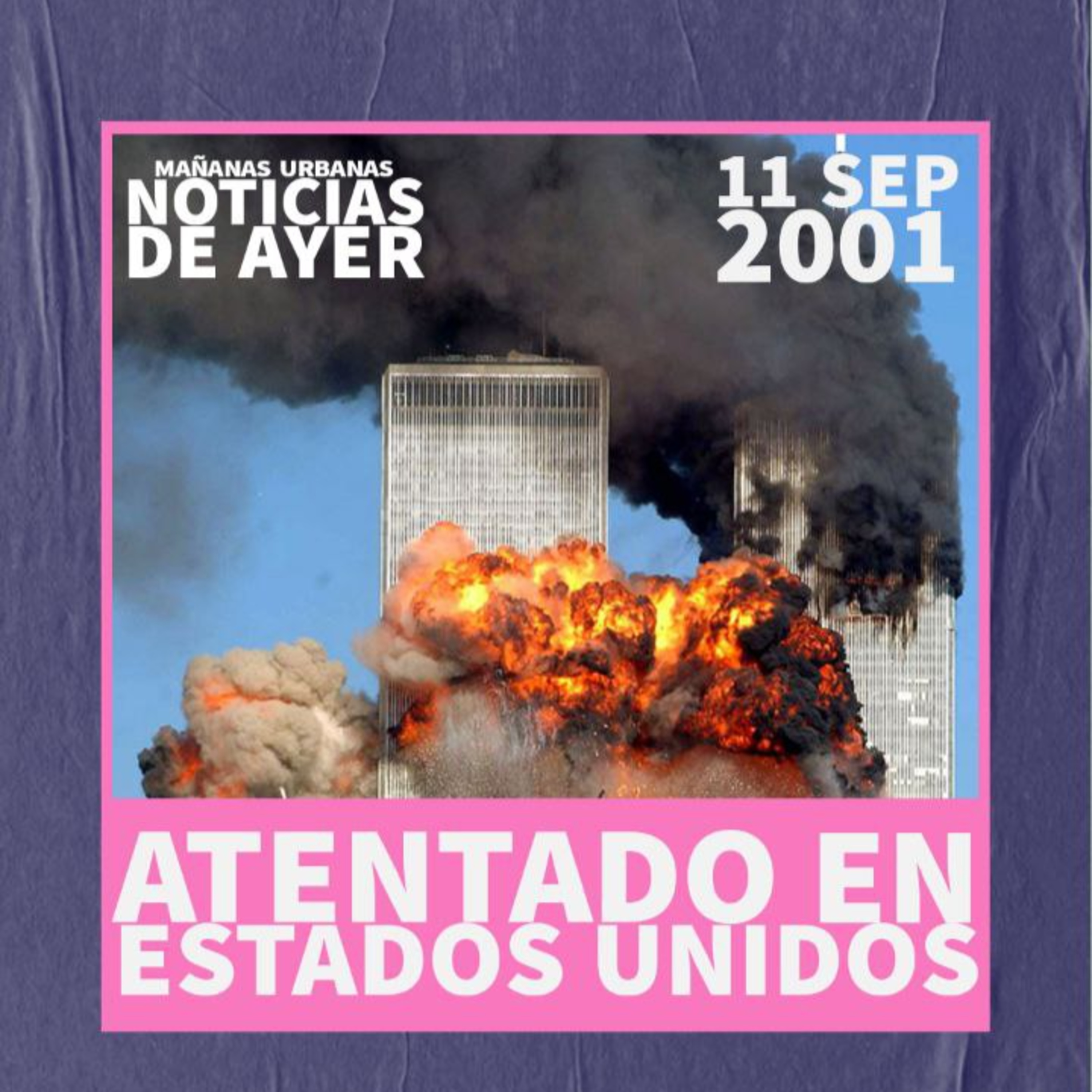 Noticias De Ayer - Atentado 11-S episode artwork