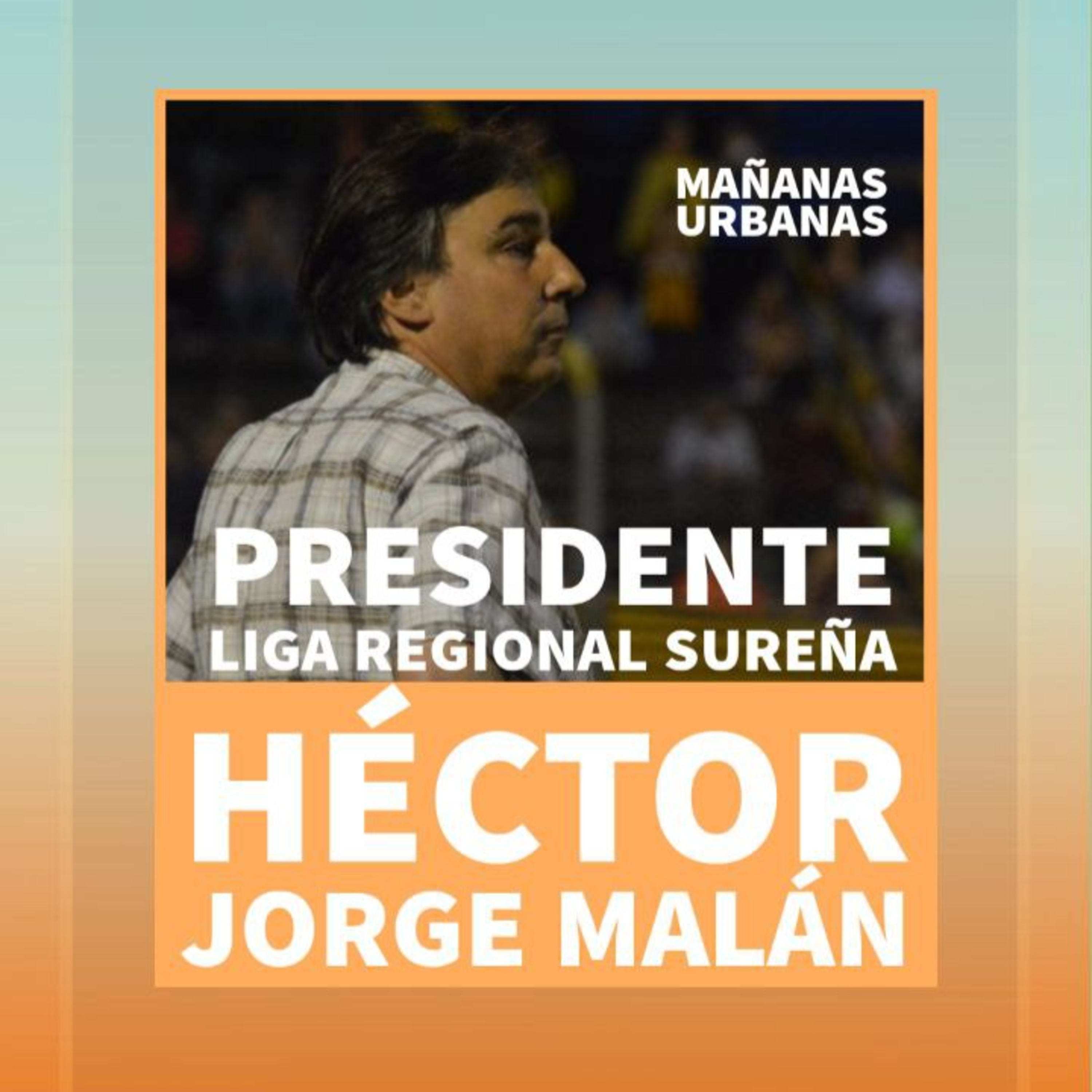 Héctor Jorge Malán - Presidente liga regional sureña episode artwork