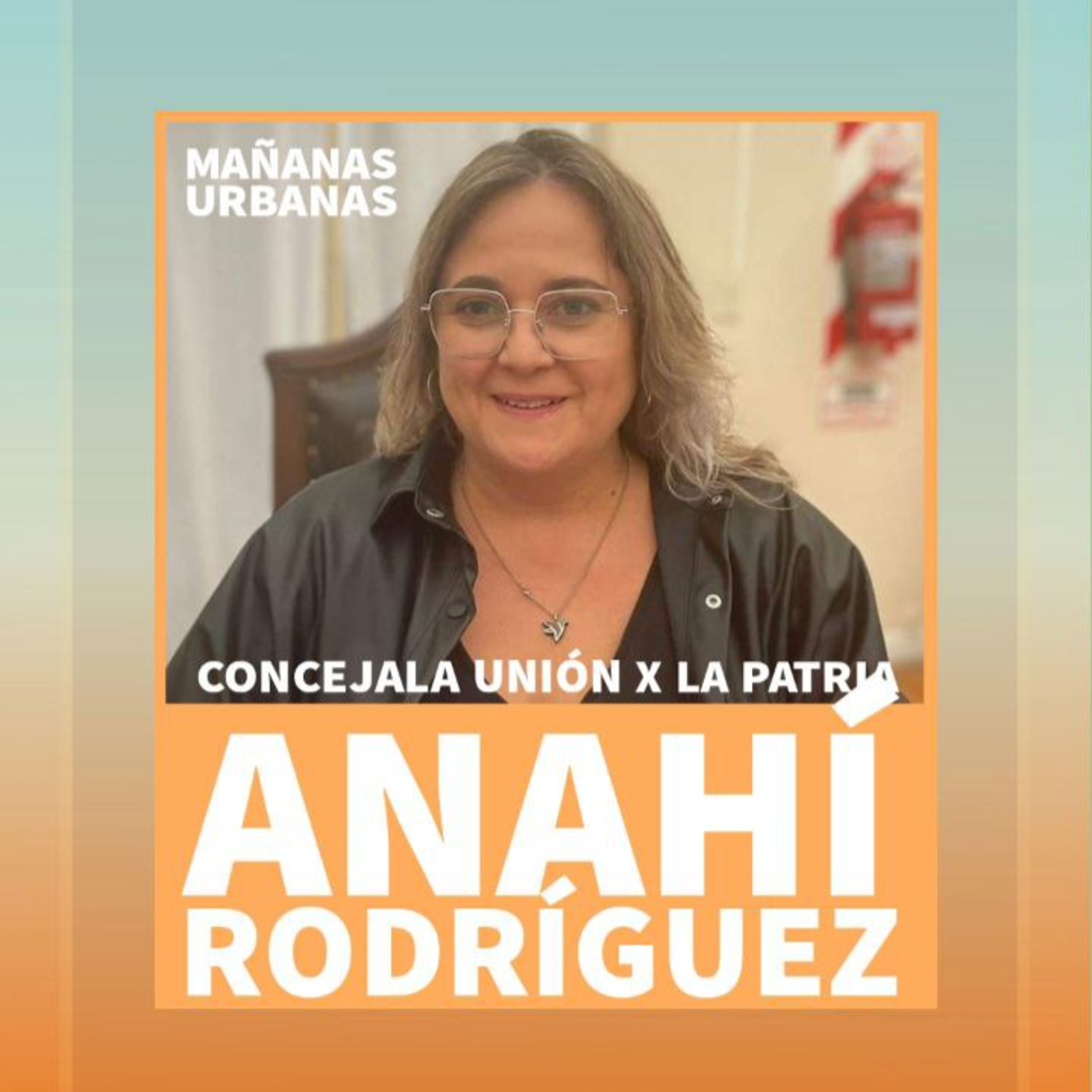 Anahí Rodríguez - Concejala Unión x la Patria  episode artwork