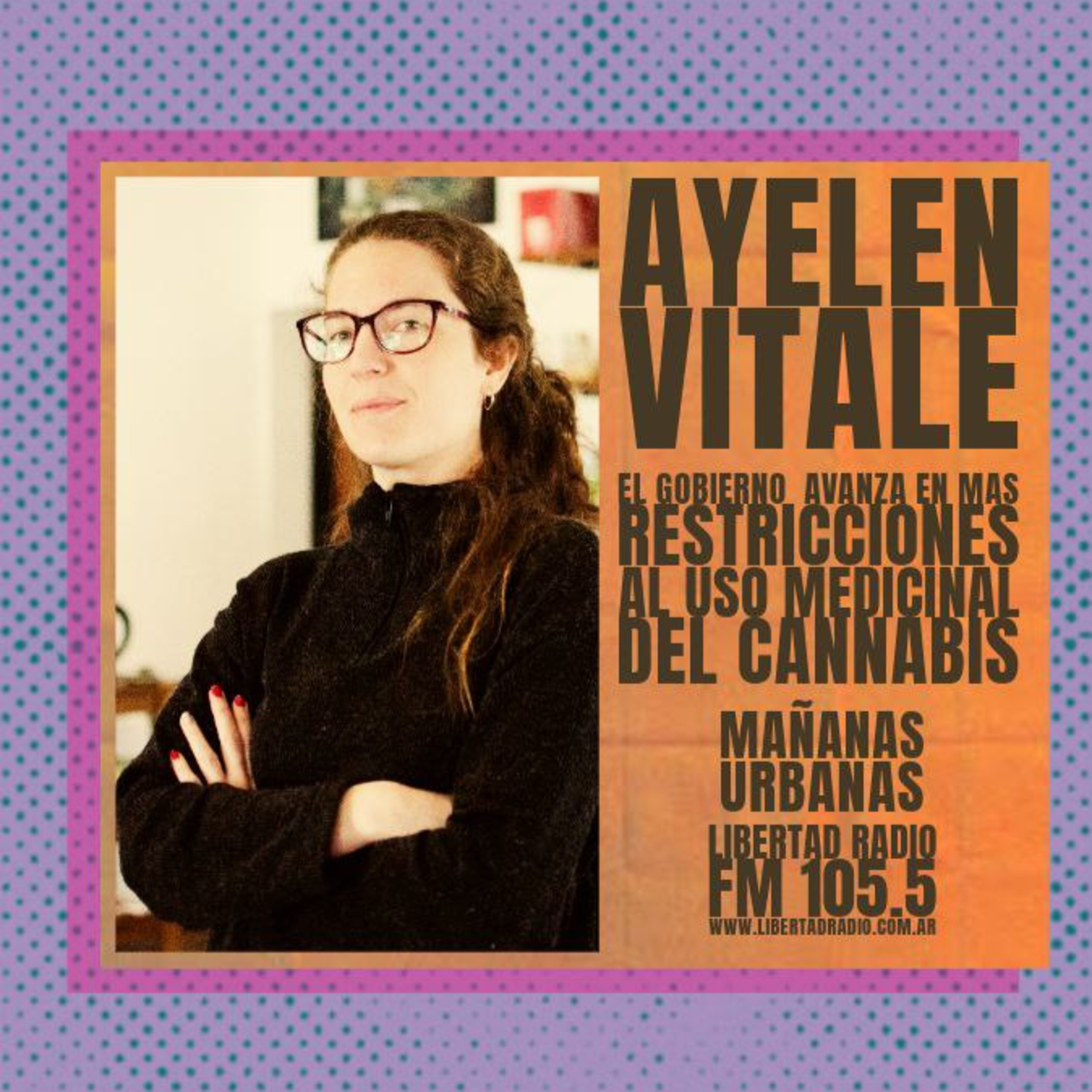 Ayelen Vitale - El Gobierno avanza en la restricción al uso medicinal del cannabis episode artwork
