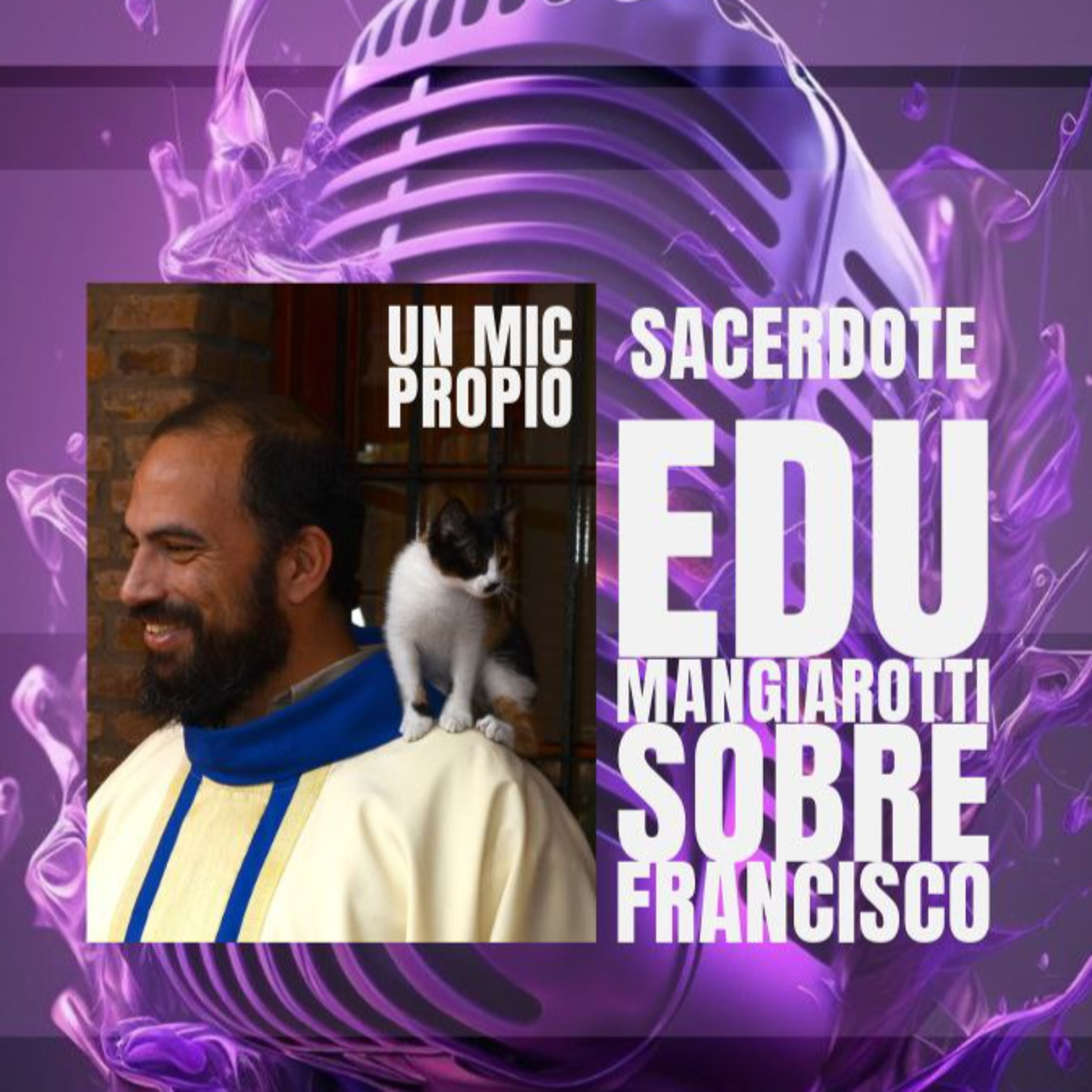#UnMic - Edu Mangiarotti sobre el Papa Francisco episode artwork