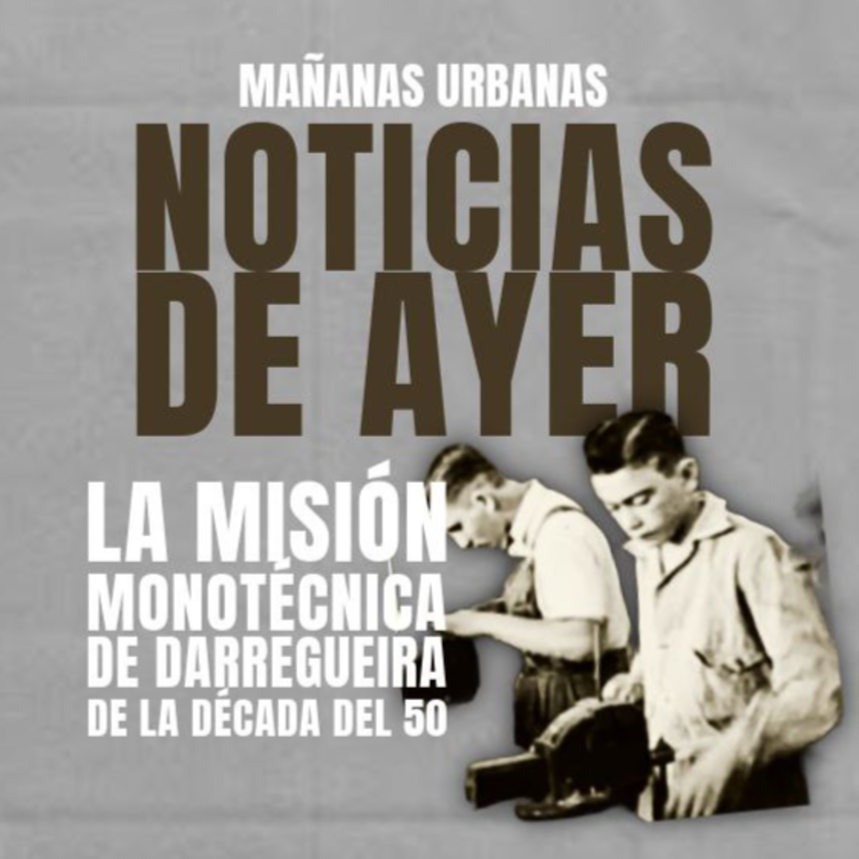 Misión Monotécnica en Darregueira, década del 50 episode artwork