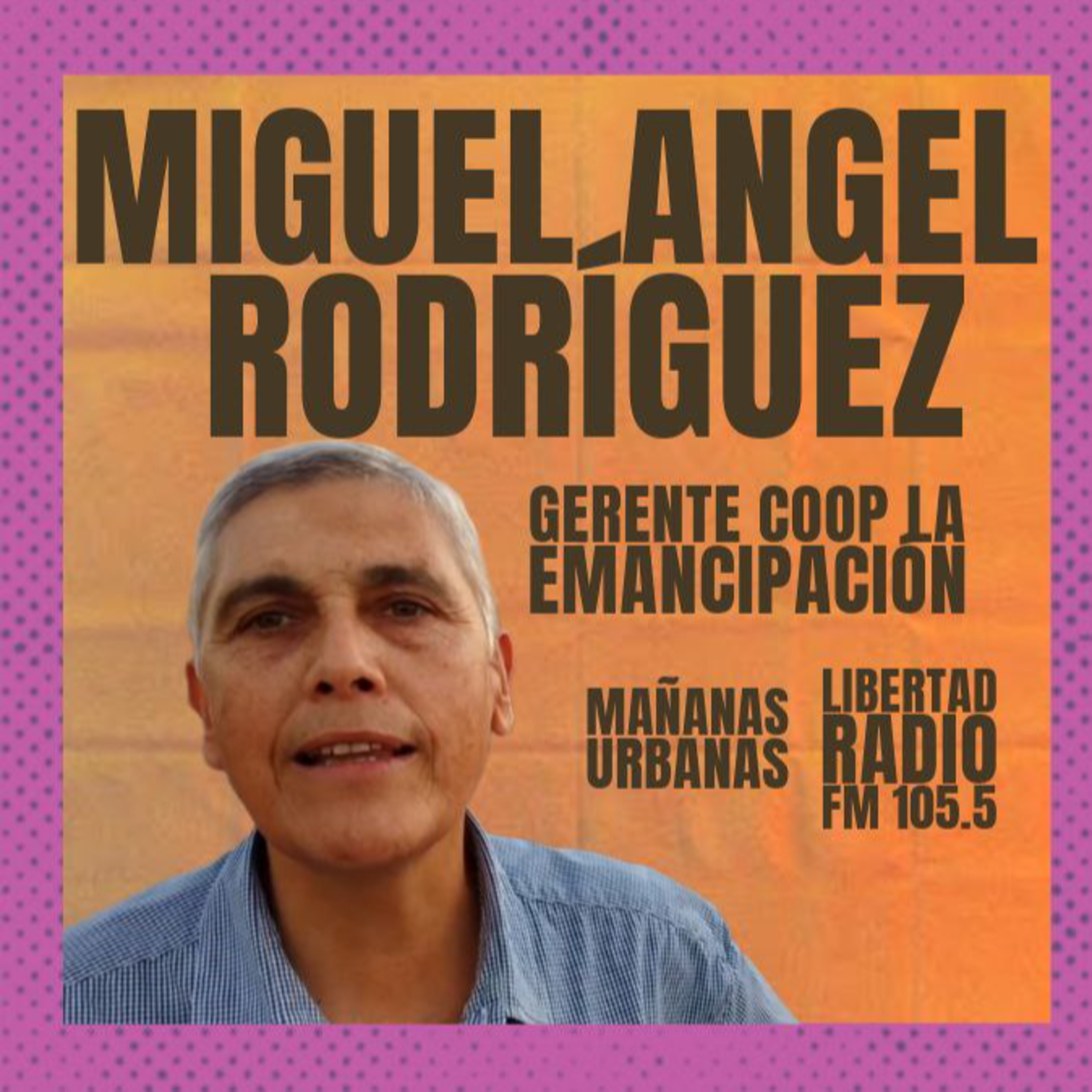 Miguel Ángel Rodríguez - Gerente Coop La Emancipación episode artwork