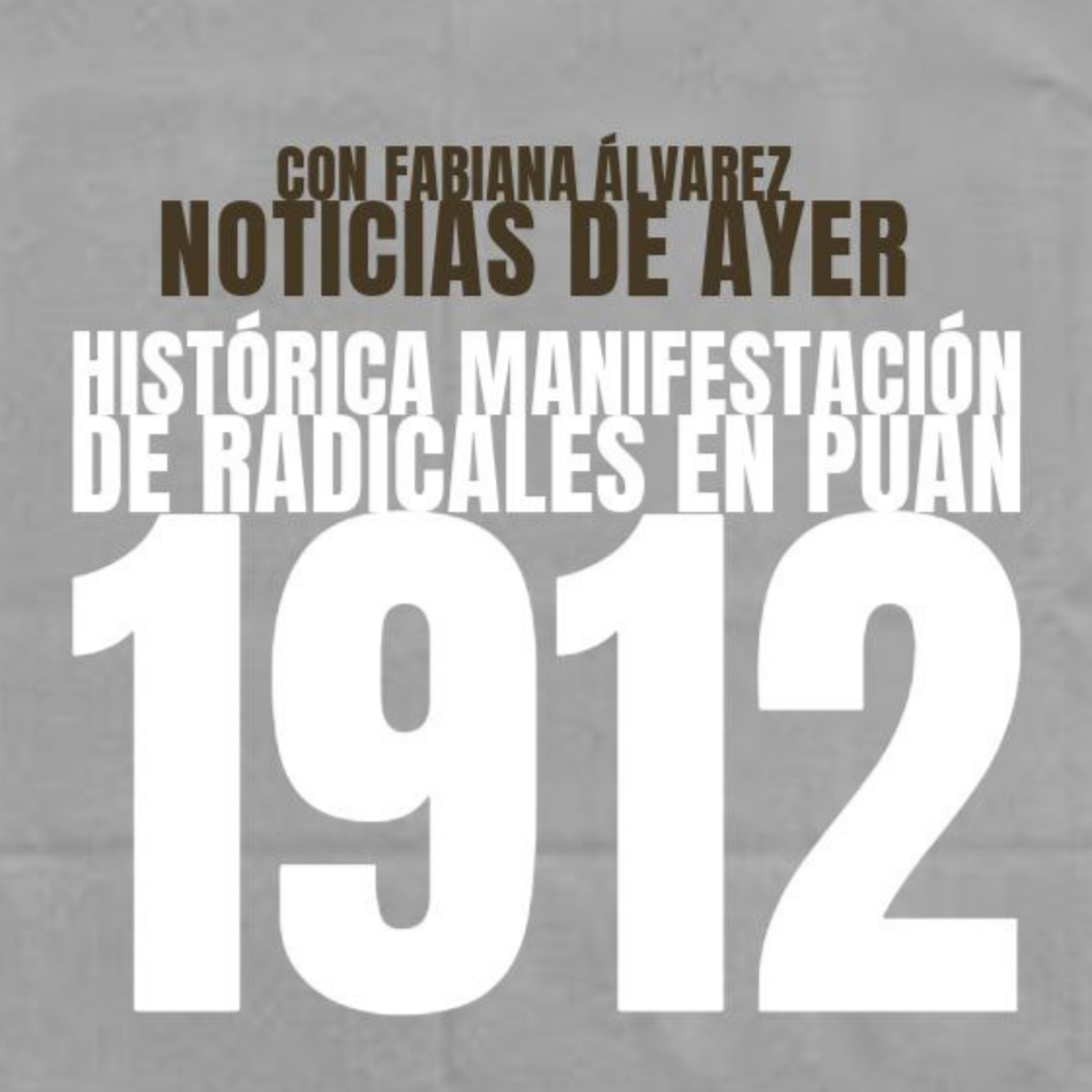 Manifestación de Radicales en 1912! en Puan  episode artwork