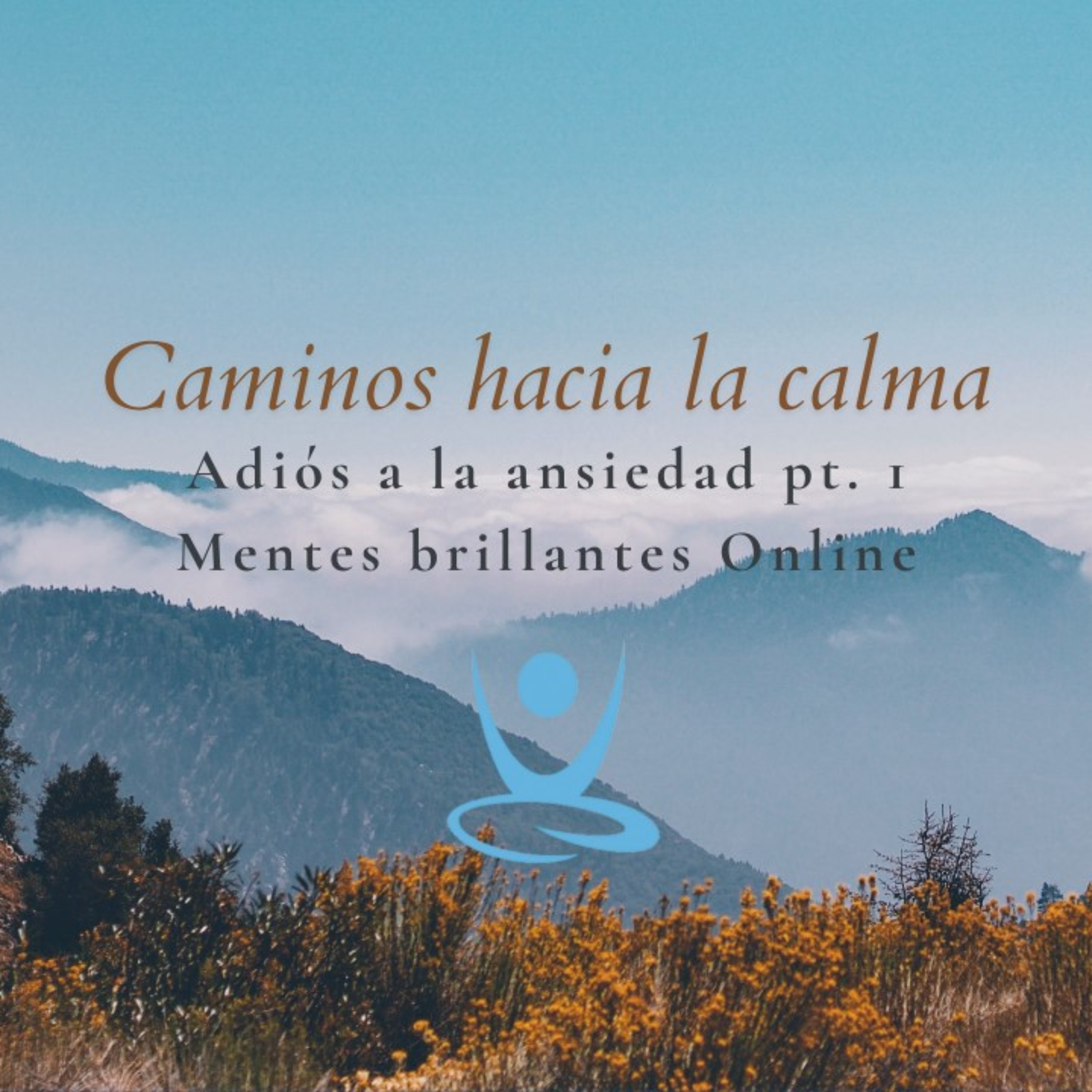 Caminos hacia la calma: Adiós a la ansiedad pt.1 episode artwork