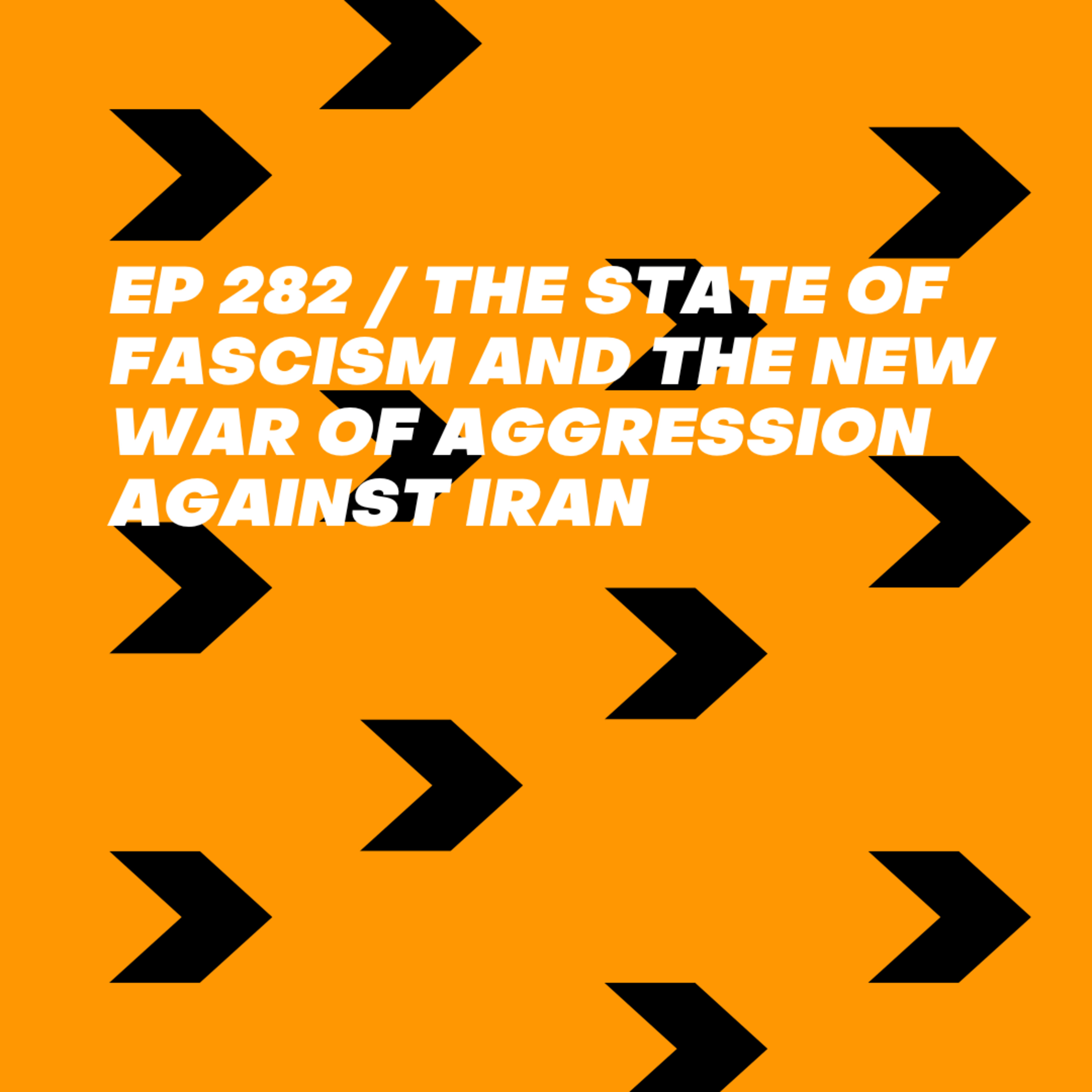 The State of Fascism and The New War of Aggression Against Iran