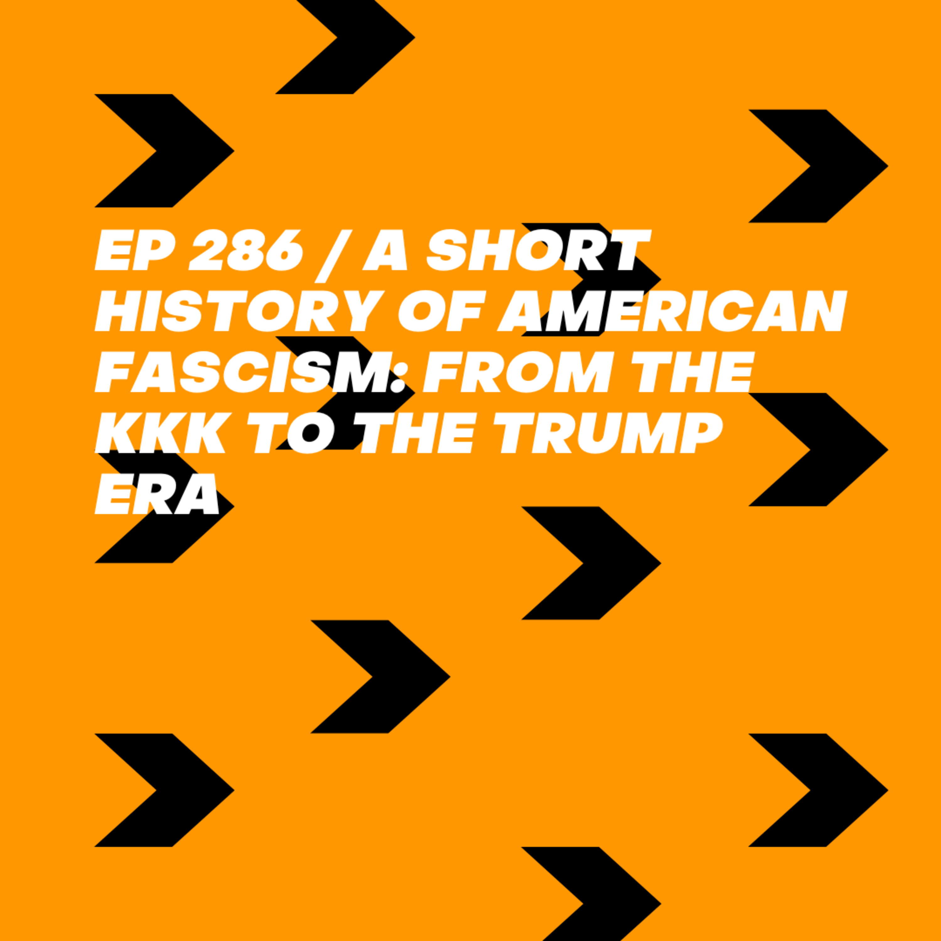 A Short History of American Fascism: From the KKK to the Trump Era
