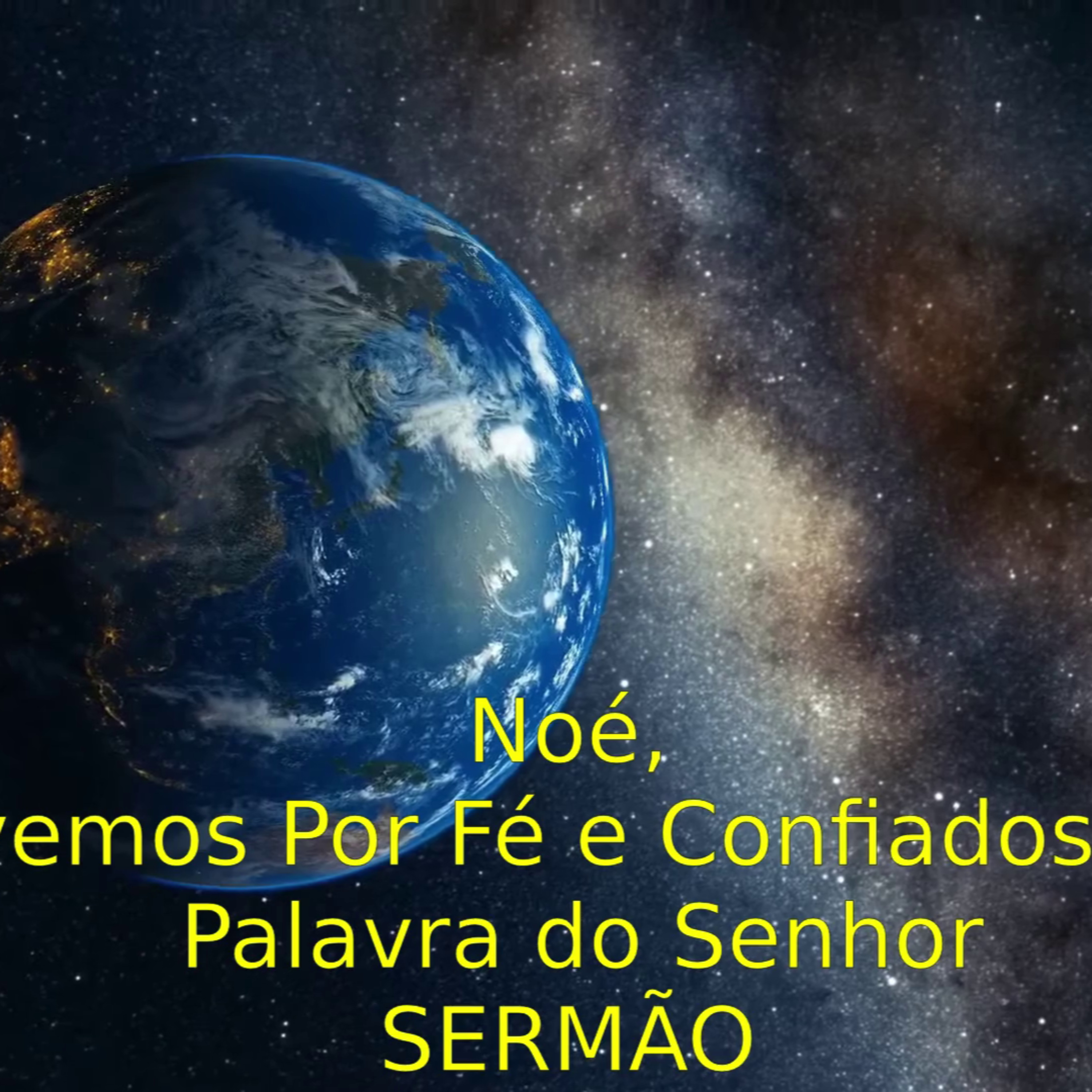 Noé - Vivemos Por Fé e Confiados na Palavra do Senhor - SERMÃO episode artwork