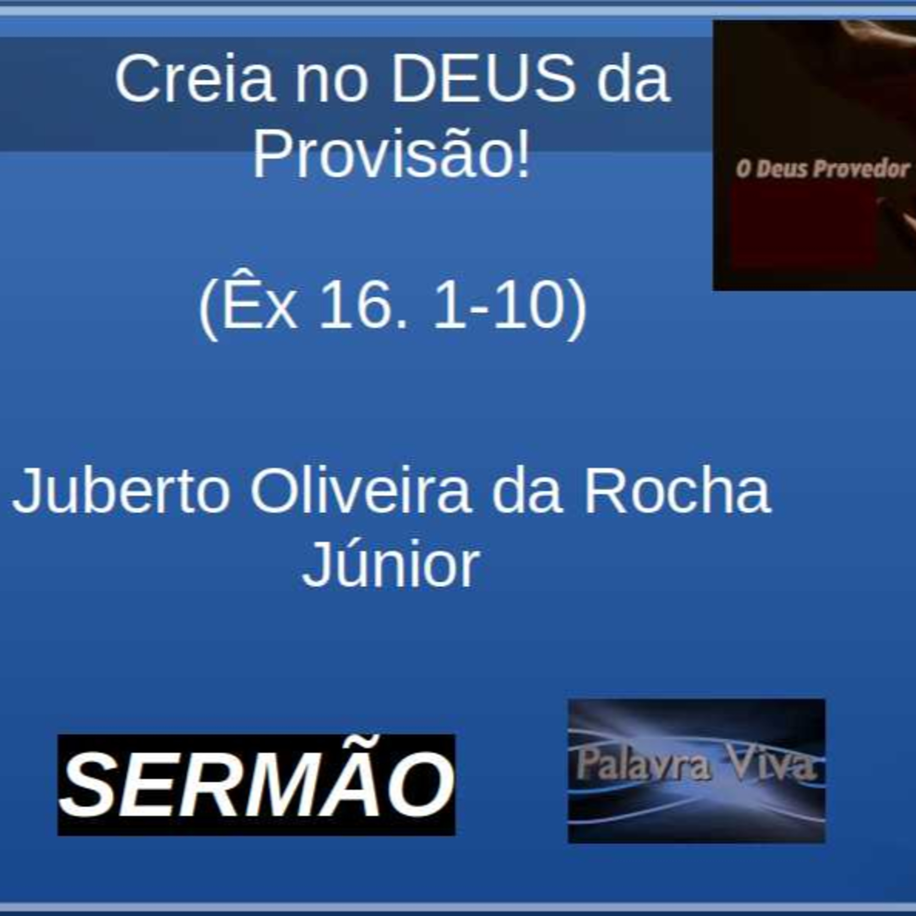 Creia no DEUS da Provisão - Ex 16. 1-10 - Sermão episode artwork