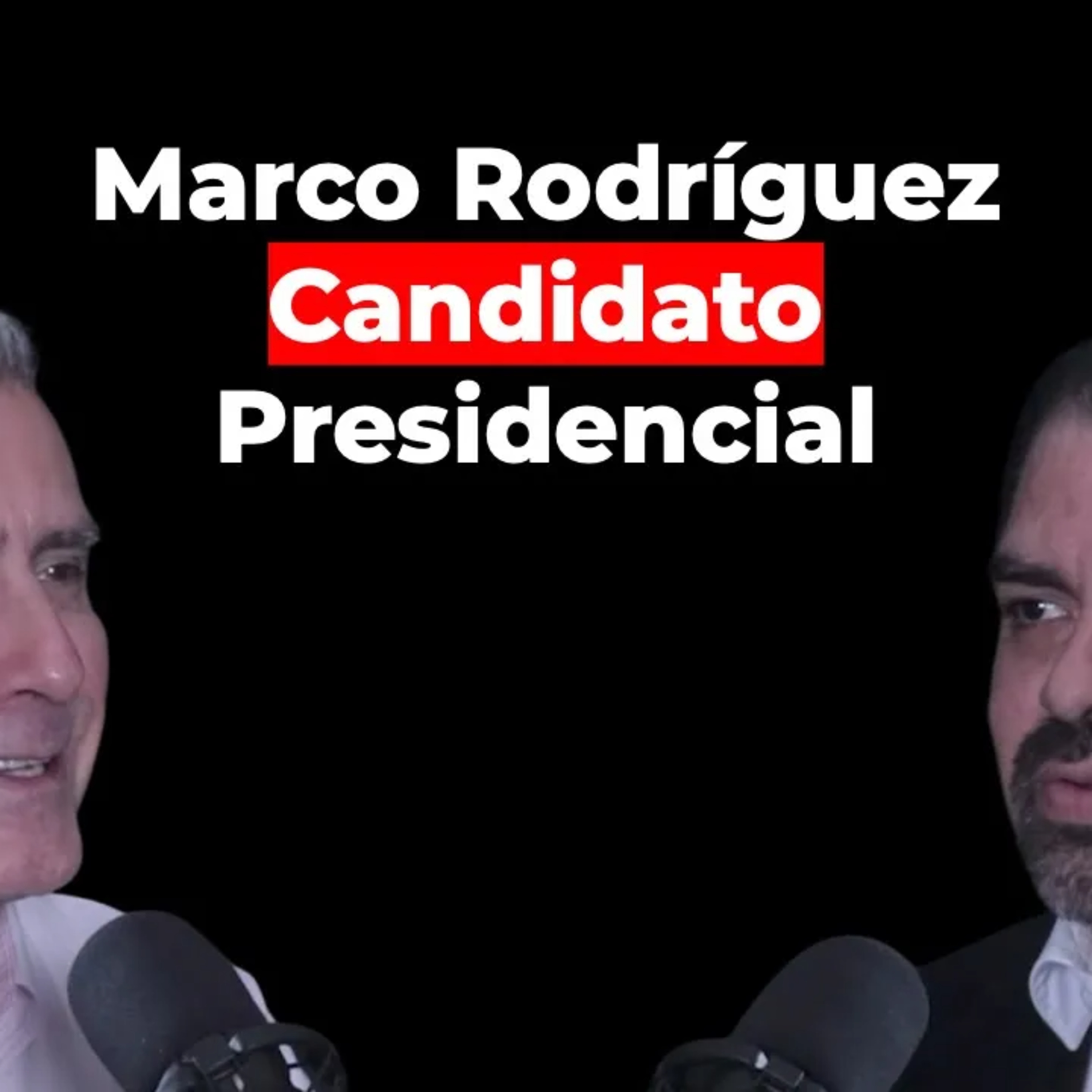 Marco Rodríguez. Candidato Presidencial – Esperanza y Libertad | Libres para Elegir Ep.43