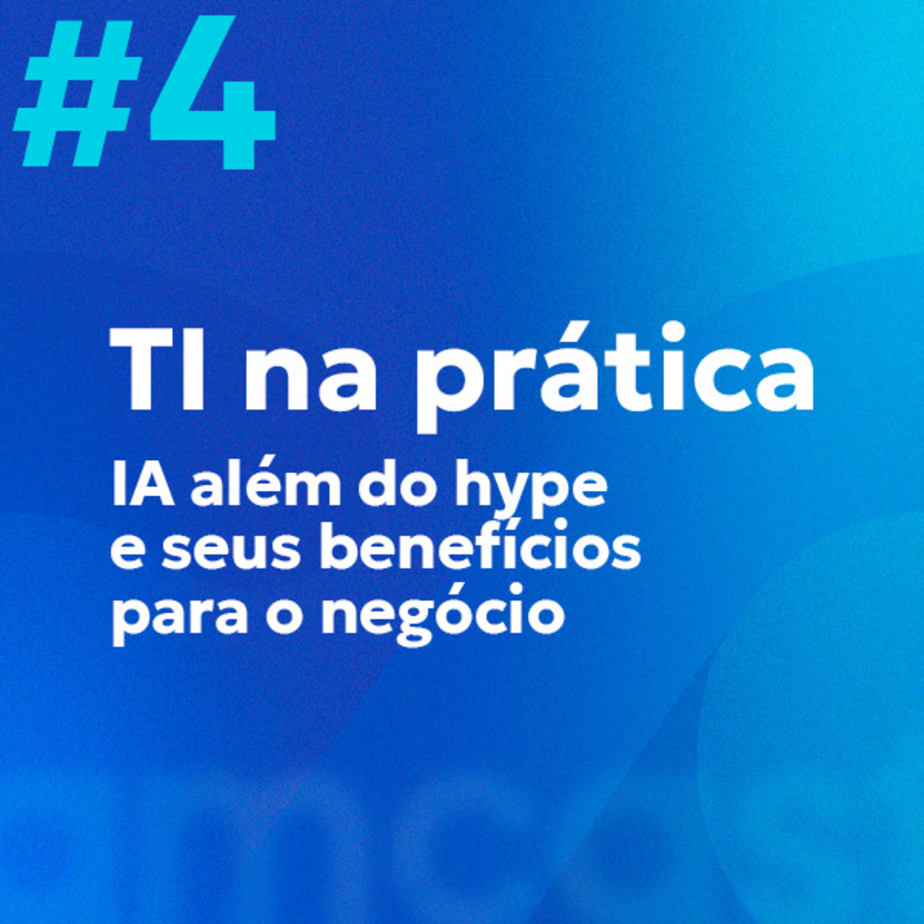 AMcast #4 | TI na Prática: IA além do hype e seus benefícios para o negócio (Parte 2) episode artwork