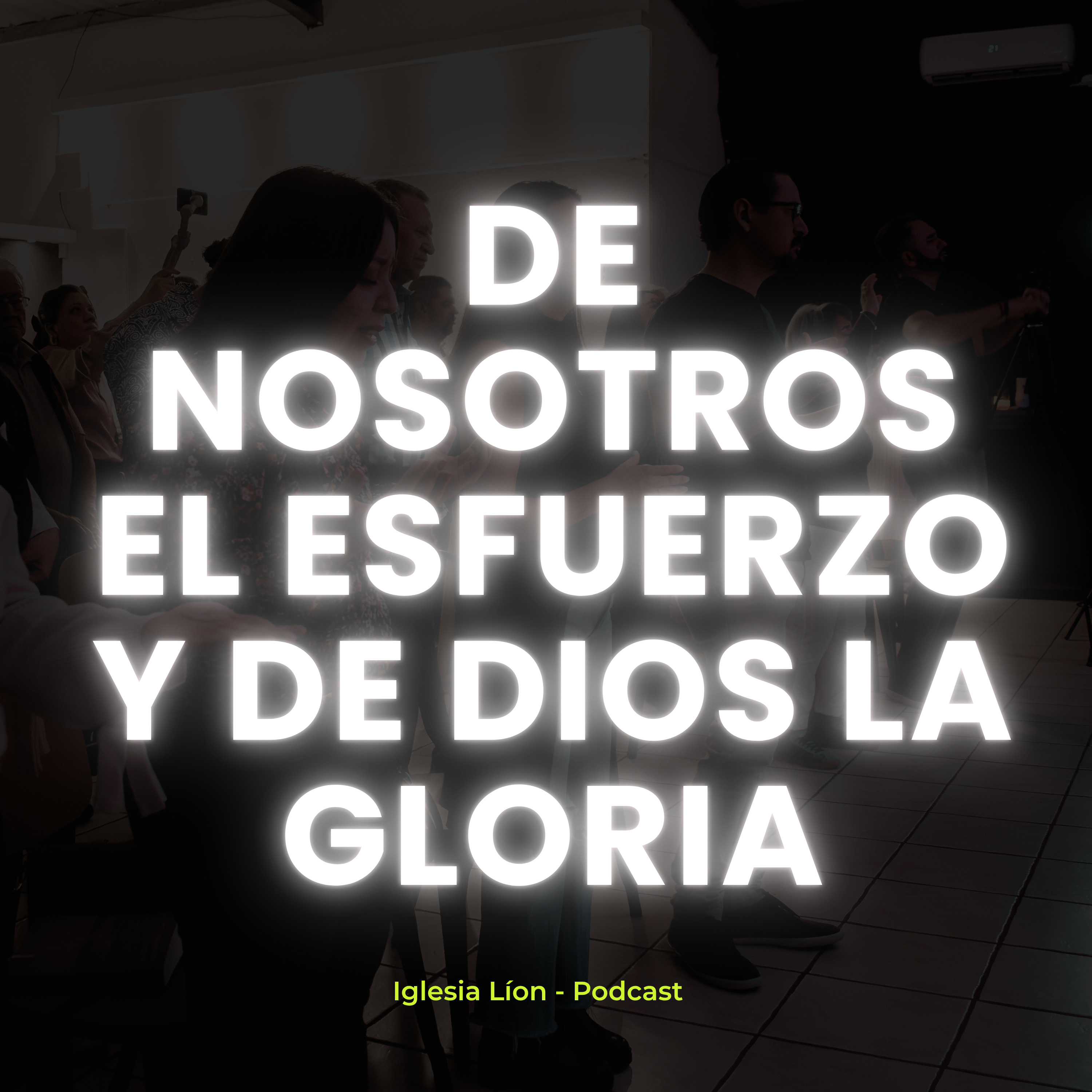 De nosotros el esfuerzo y de Dios la GLORIA