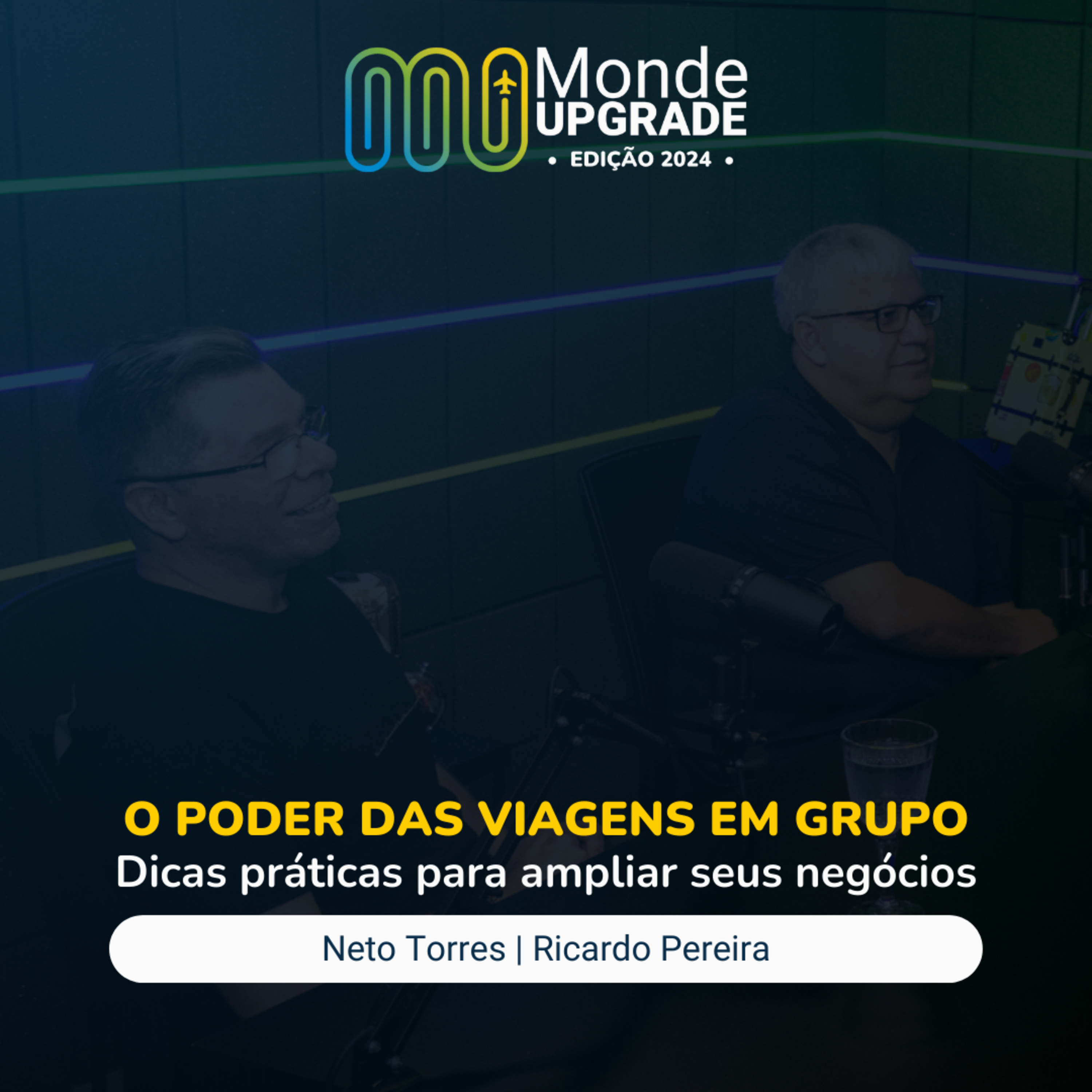 O poder das viagens em grupo: Dicas práticas para ampliar seus negócios | Monde Upgrade 2024 episode artwork
