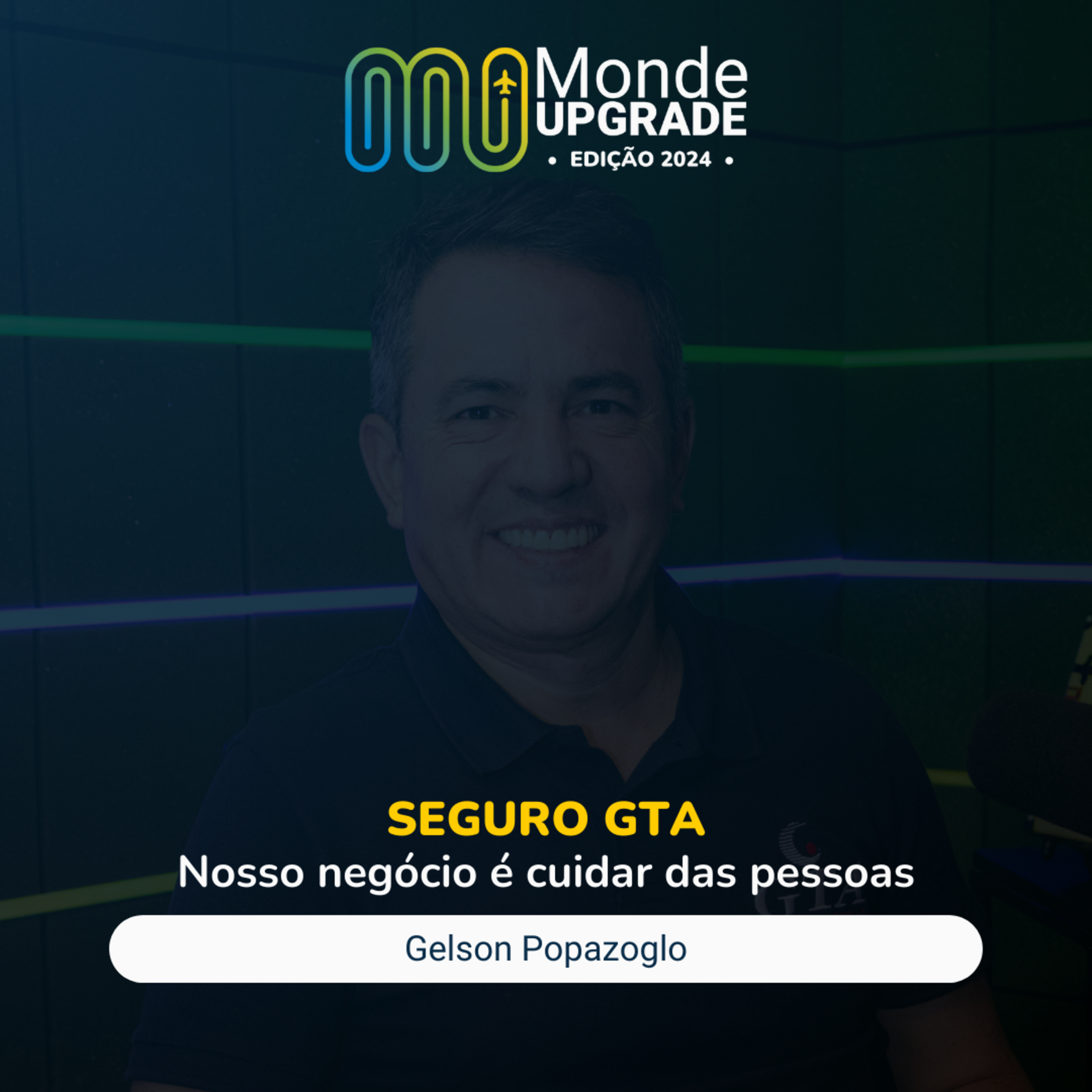 Seguro GTA: Nosso negócio é cuidar de pessoas | Monde Upgrade 2024 episode artwork