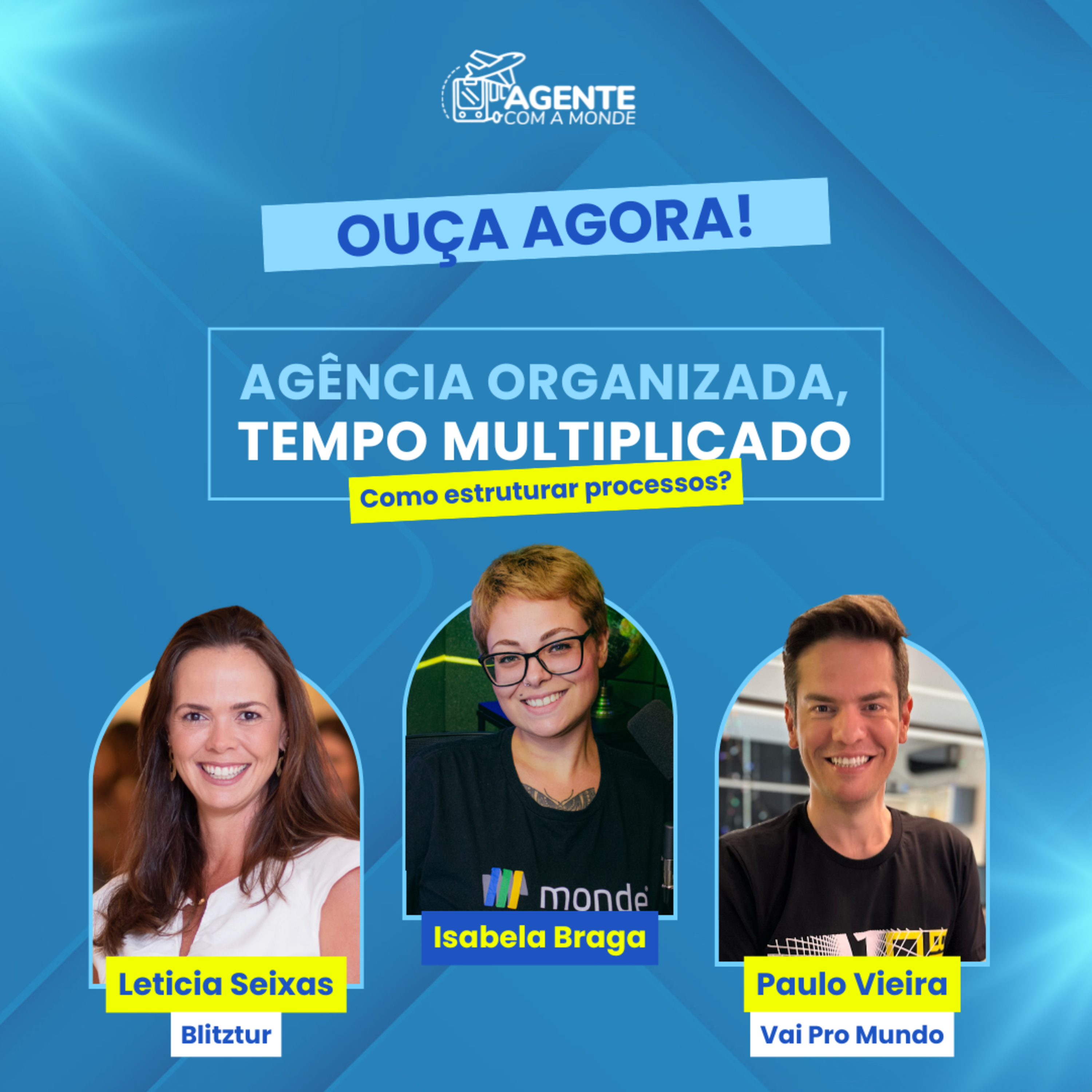 Agência Organizada, Tempo Multiplicado: Como Estruturar Processos? Com Letícia Seixas e Paulo Vieira. episode artwork