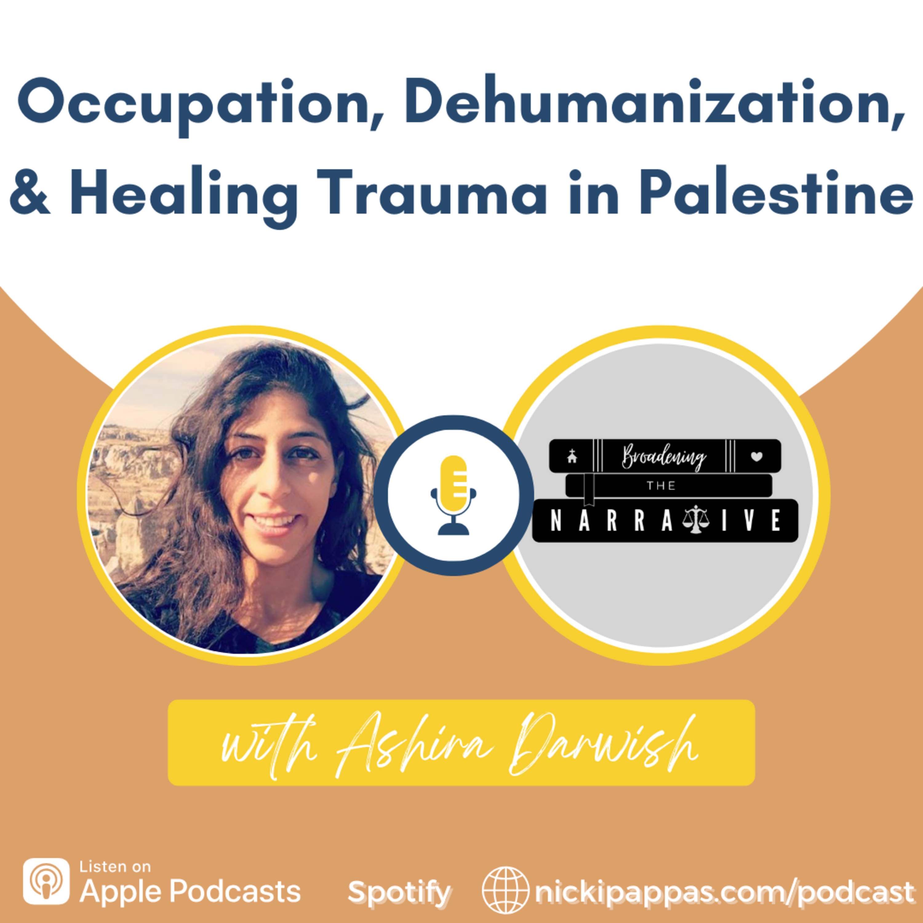 85. Occupation, Dehumanization, and Healing Trauma in Palestine with Ashira Darwish (S6 E5)