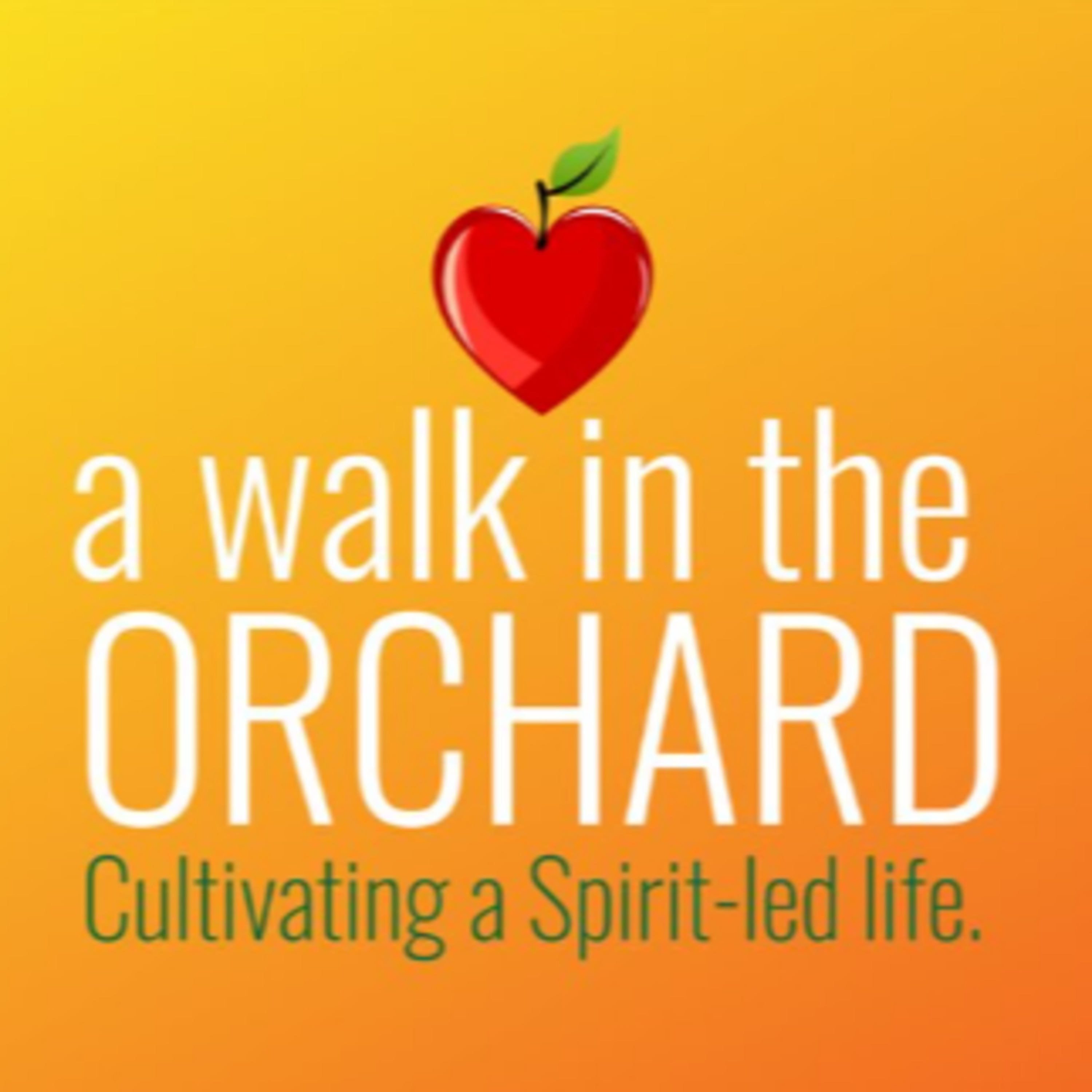 "A Walk in the Orchard - Cultivating a Spirit-Fed Life: Goodness" - David Duncan episode artwork