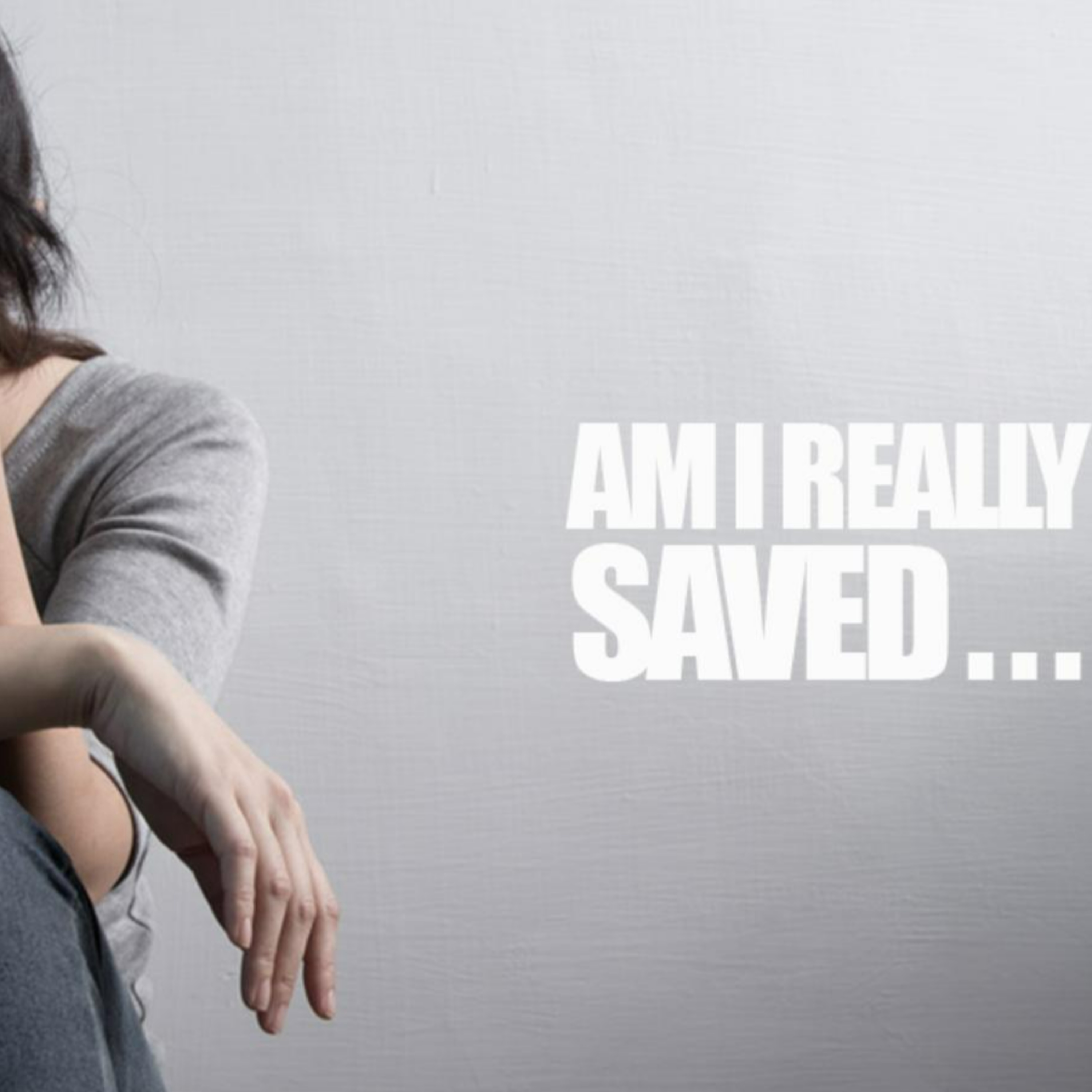 Am I REALLY Saved