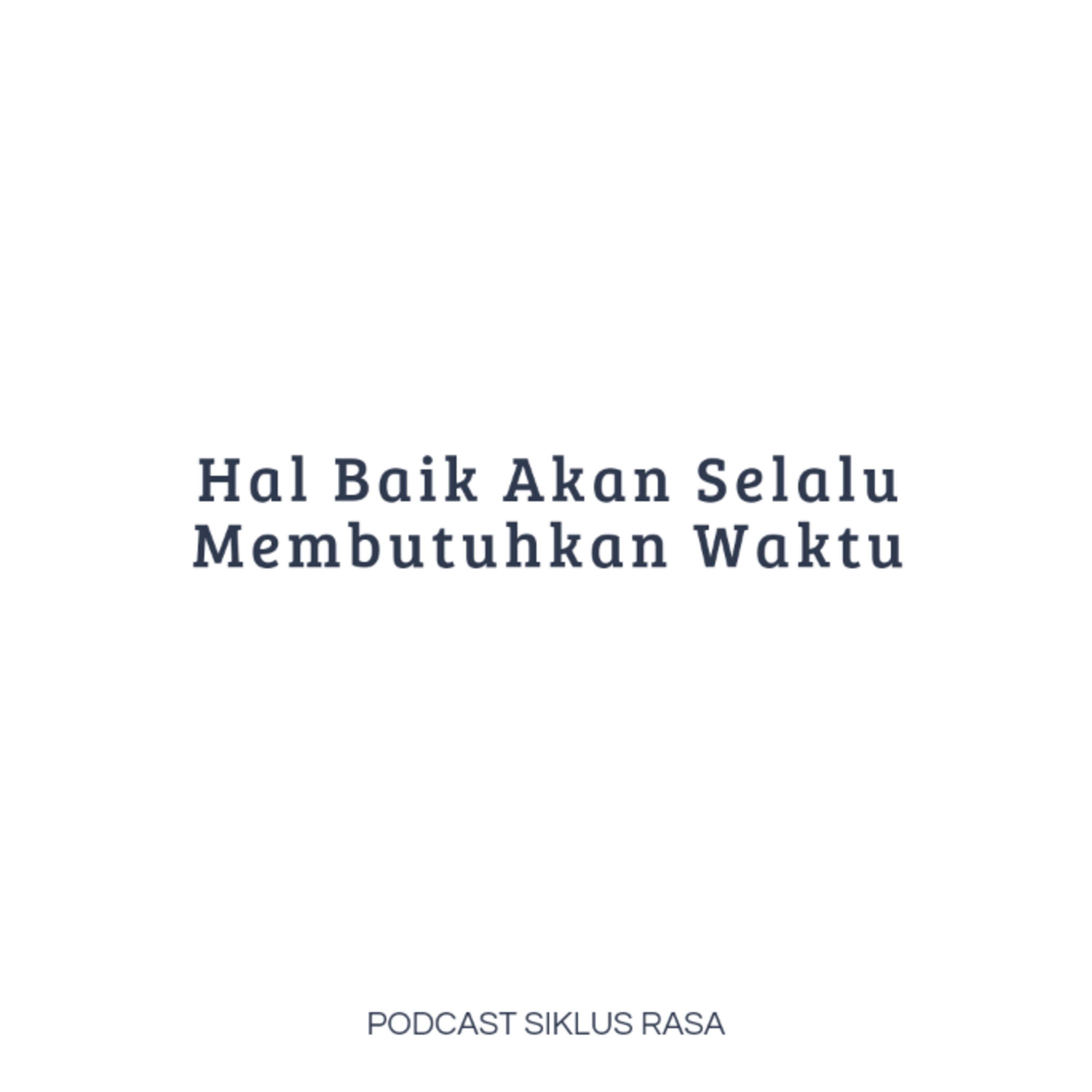 Hal Baik Akan Selalu Membutuhkan Waktu