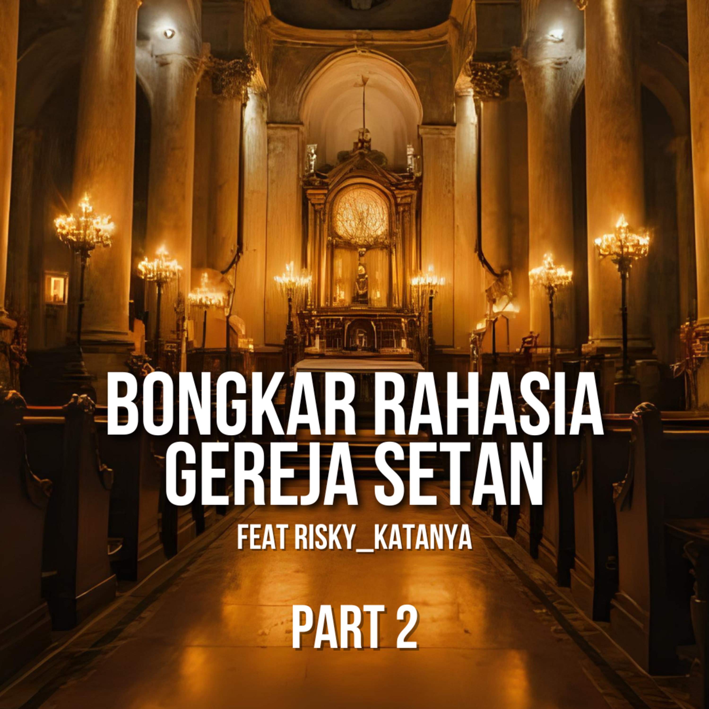 #172 Bongkar Rahasia Gereja Setan Feat Risky_Katanya episode artwork