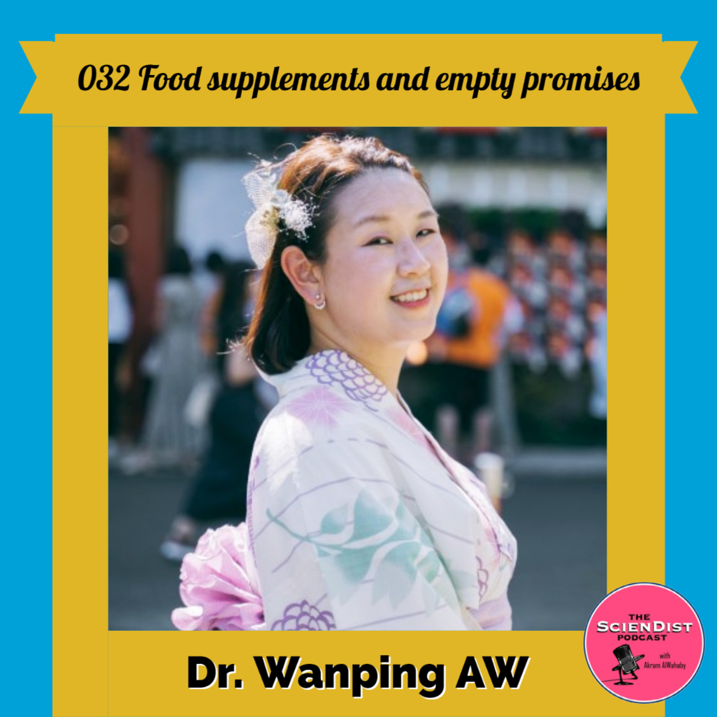 032 Food supplements and empty promises - Dr. Wanping AW episode artwork