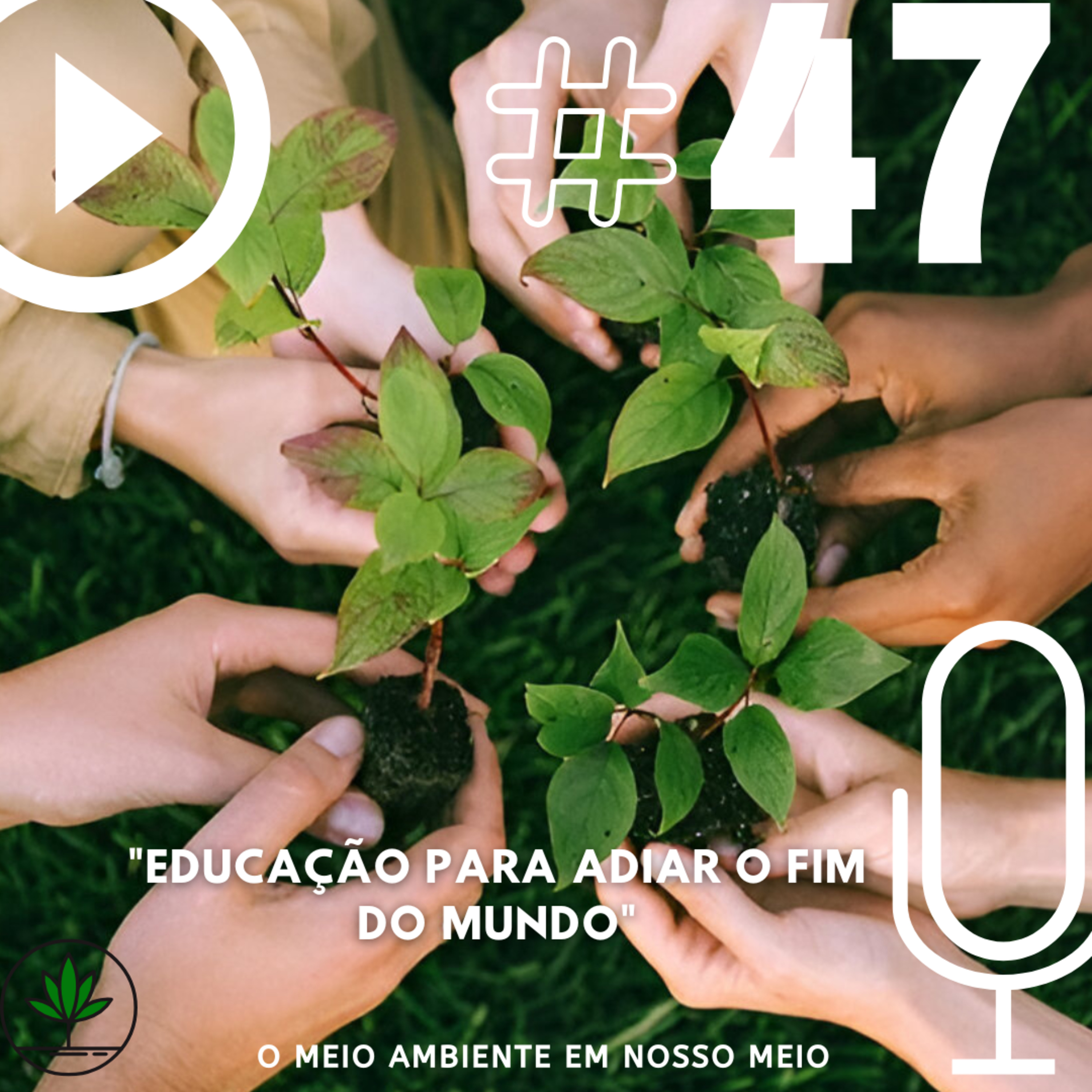 Ep.47 - Educação para adiar o fim do mundo.